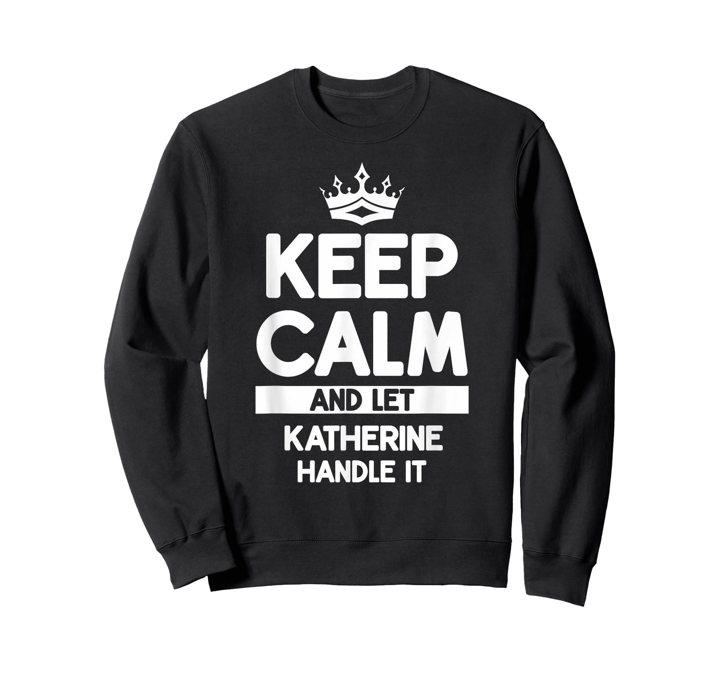 Keep Calm And Let Katherine Handle It Funny Katherine Name T-Shirt
