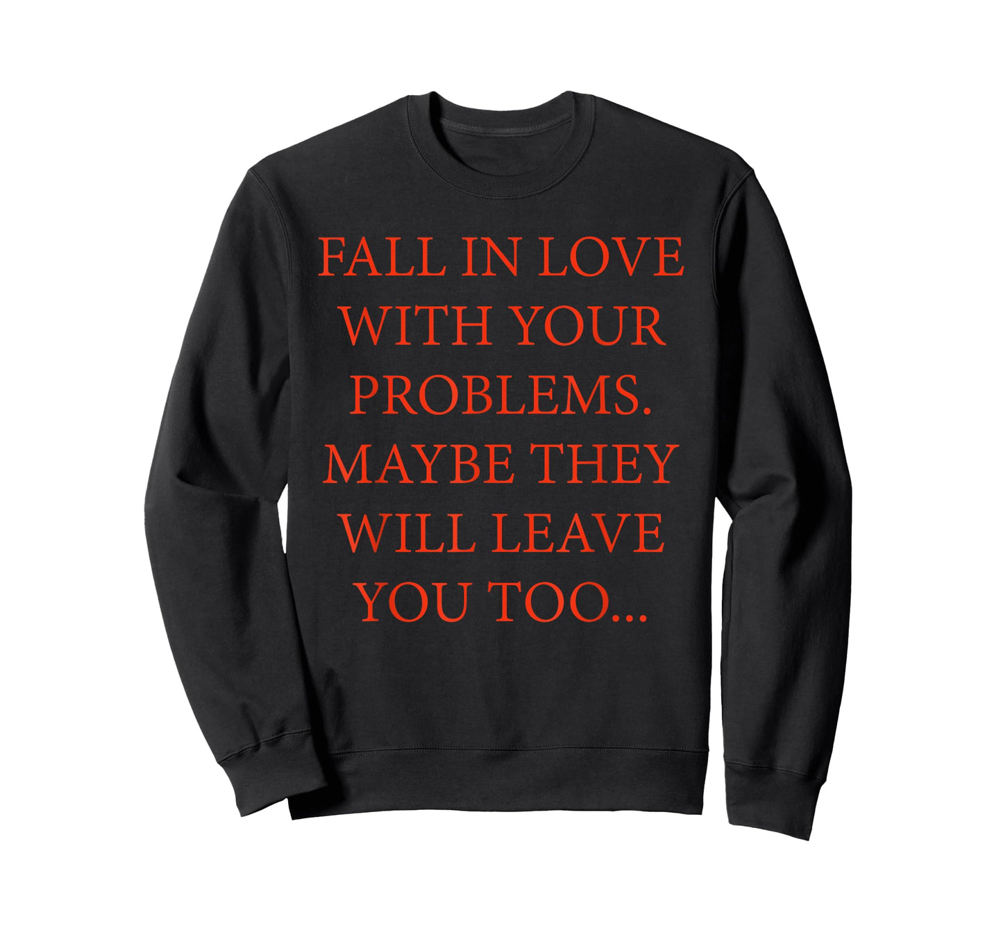 Fall In Love With Your Problems Quote T-Shirt