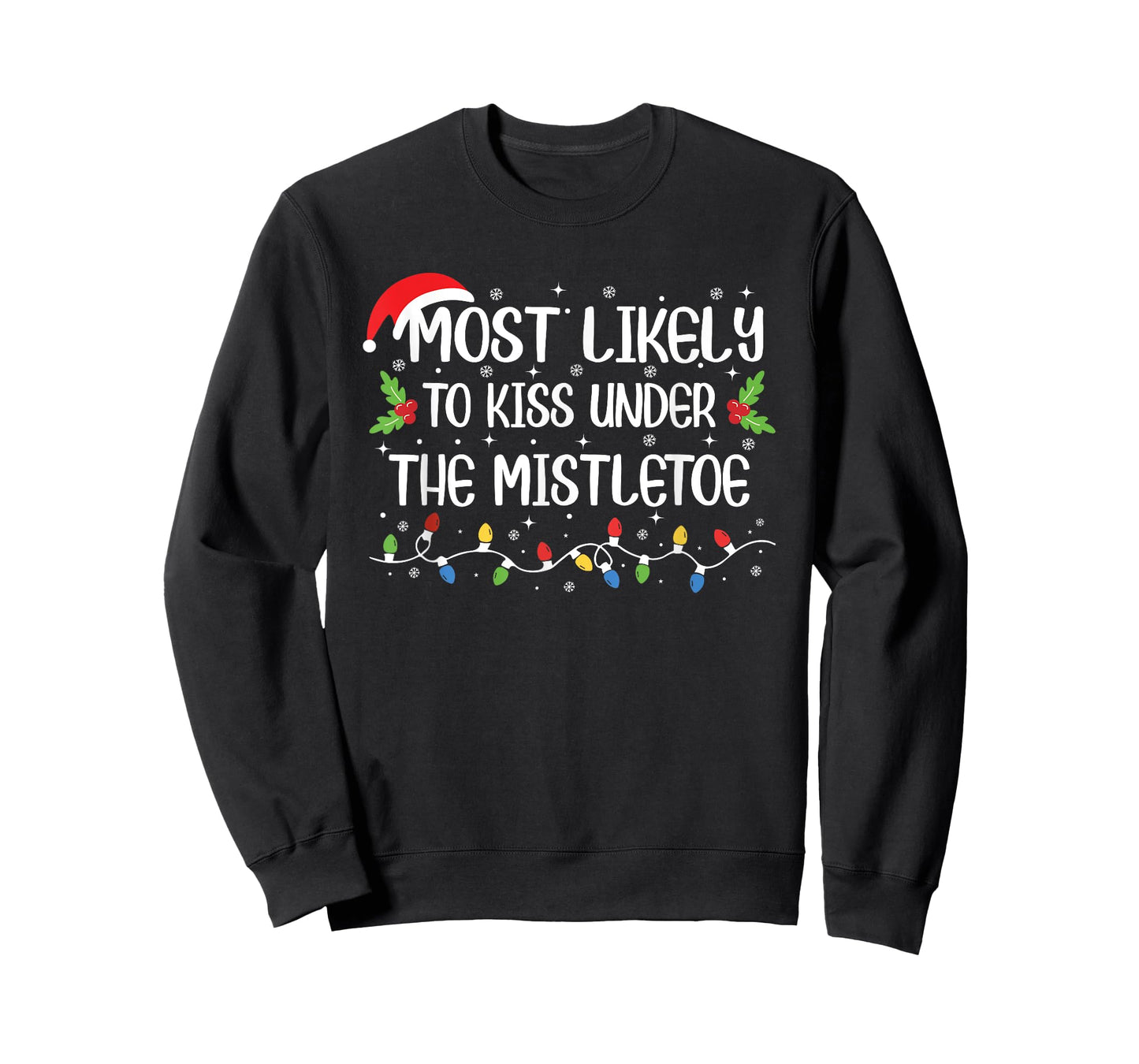 Funny Christmas Most Likely to Kiss Under The Mistletoe T-Shirt