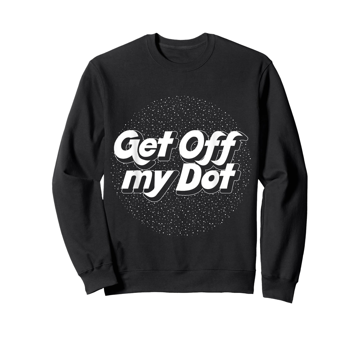 Get Off My Dot Marching Band Shirt, Music T-Shirt, Music Tee T-Shirt