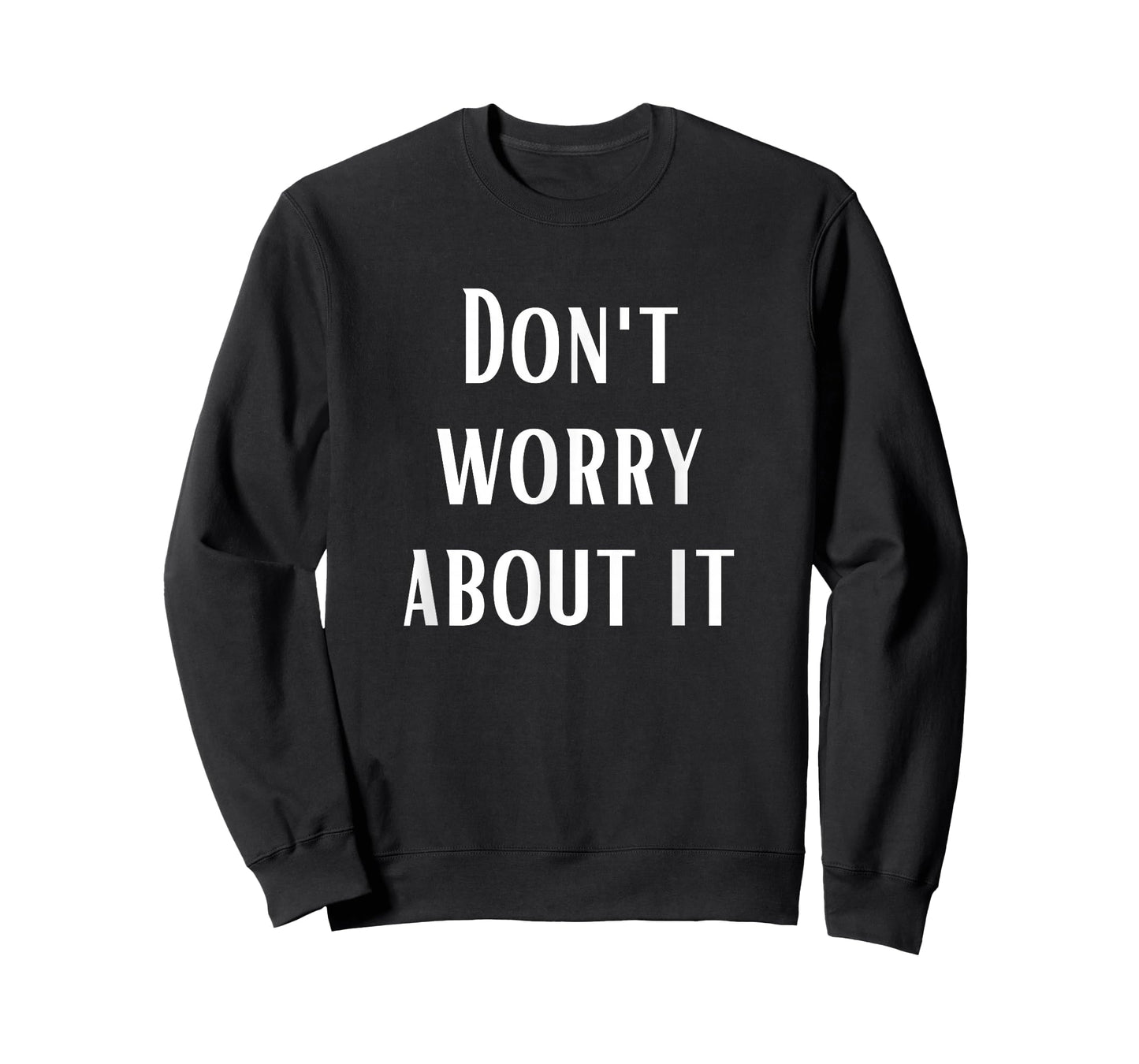 Don't Worry About It T-Shirt