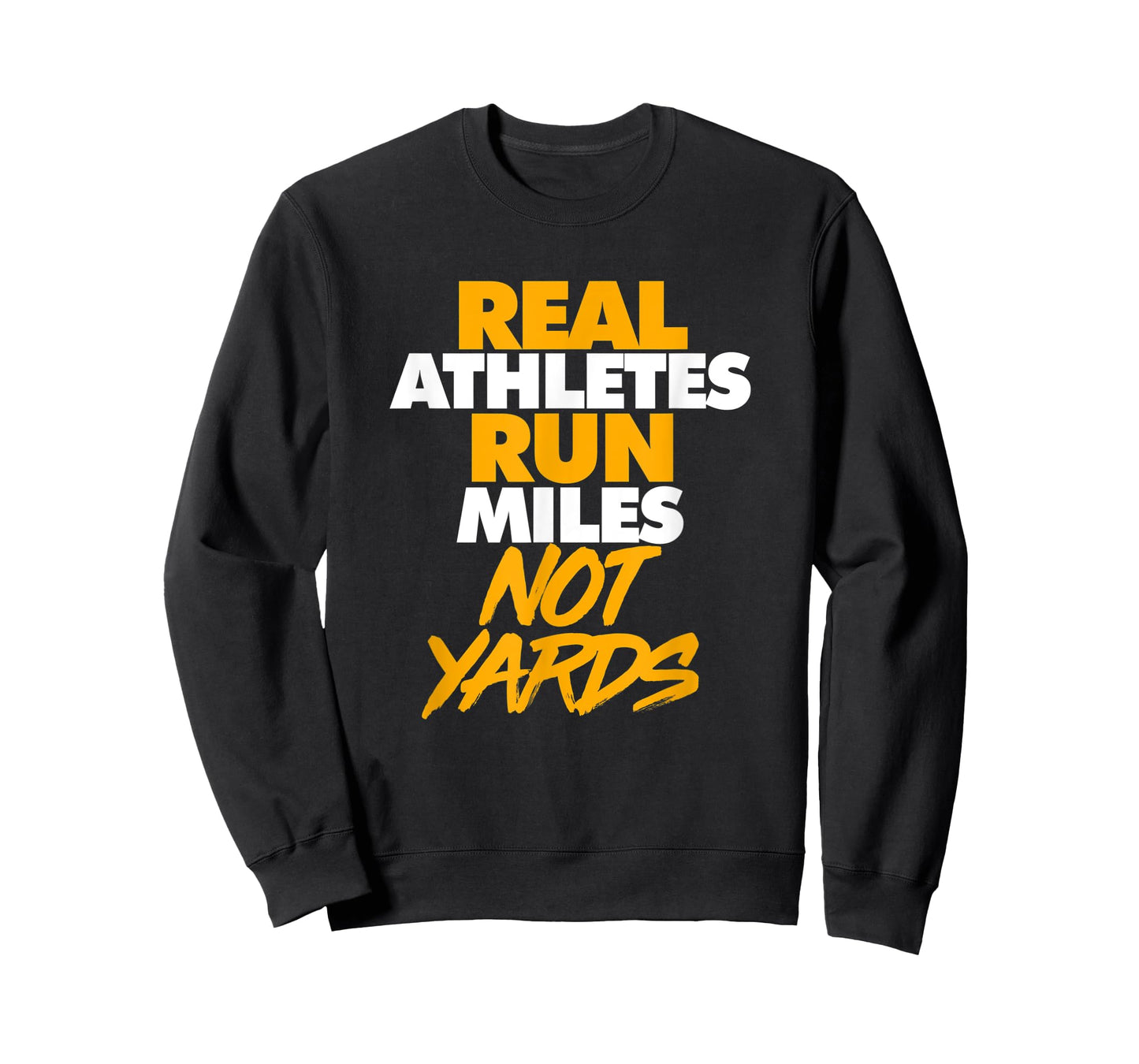 Real Athletes Run Miles Not Yards Athletic Running T-Shirt