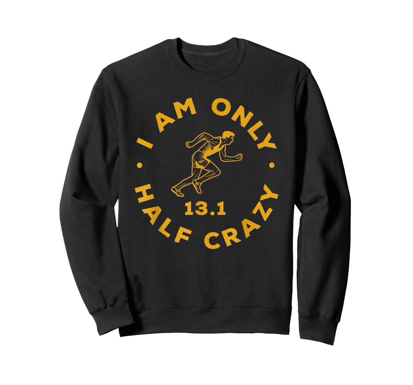 I Am Only Half Crazy 13.1 Funny Marathon Running Runner T-Shirt