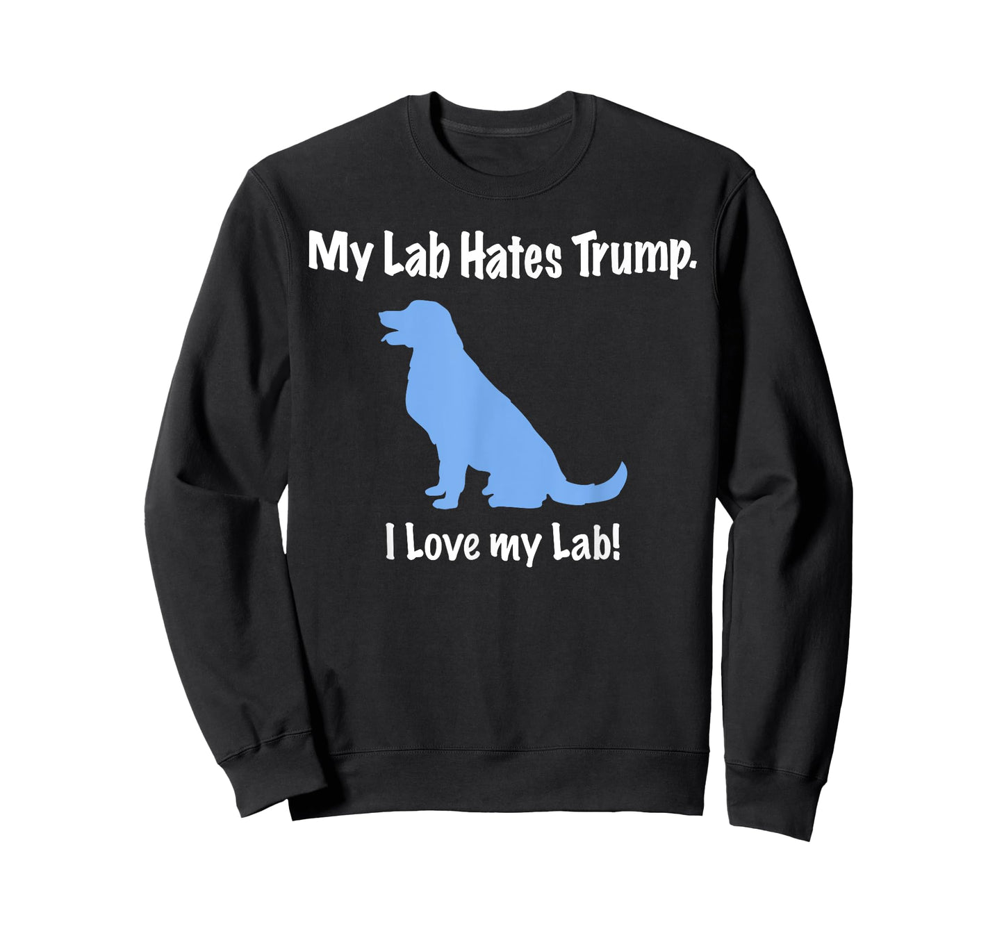 Lab Hates Trump I Love my Labrador Tshirt. Dog Anti Trump