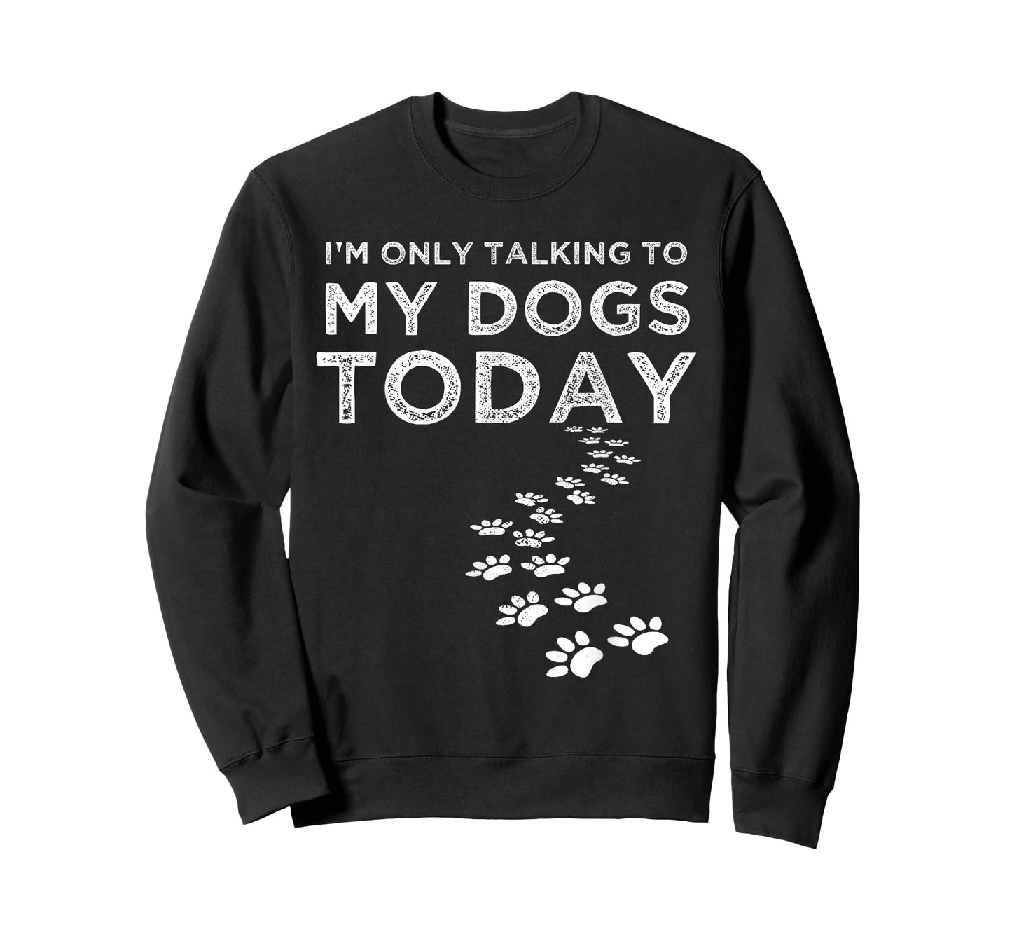 I'm Only Talking To My Dogs Today Funny Dog Lover Gifts T-Shirt for Men Women