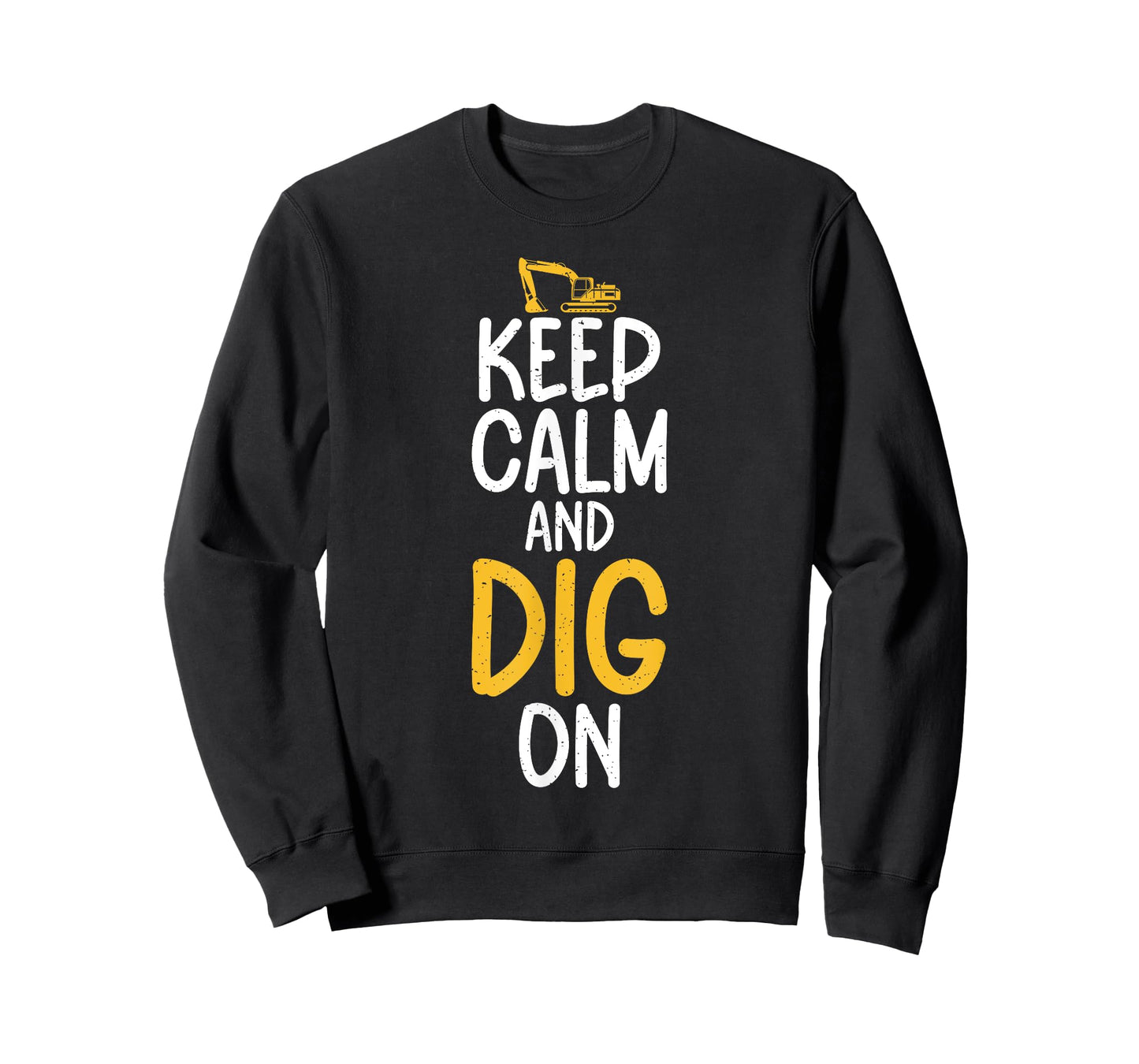 Keep Calm and Dig On Excavator T-Shirt