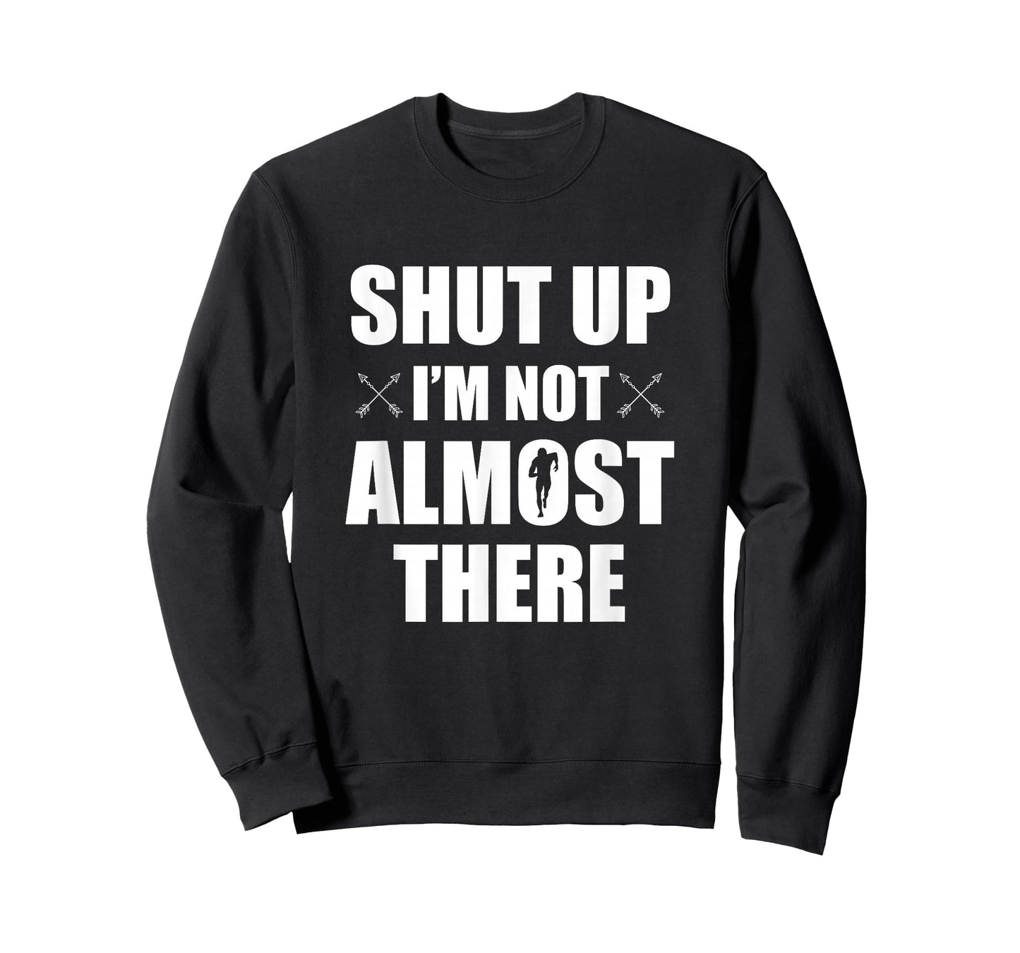 Shut Up I'm Not Almost There Funny Cross Country XC Runner T-Shirt