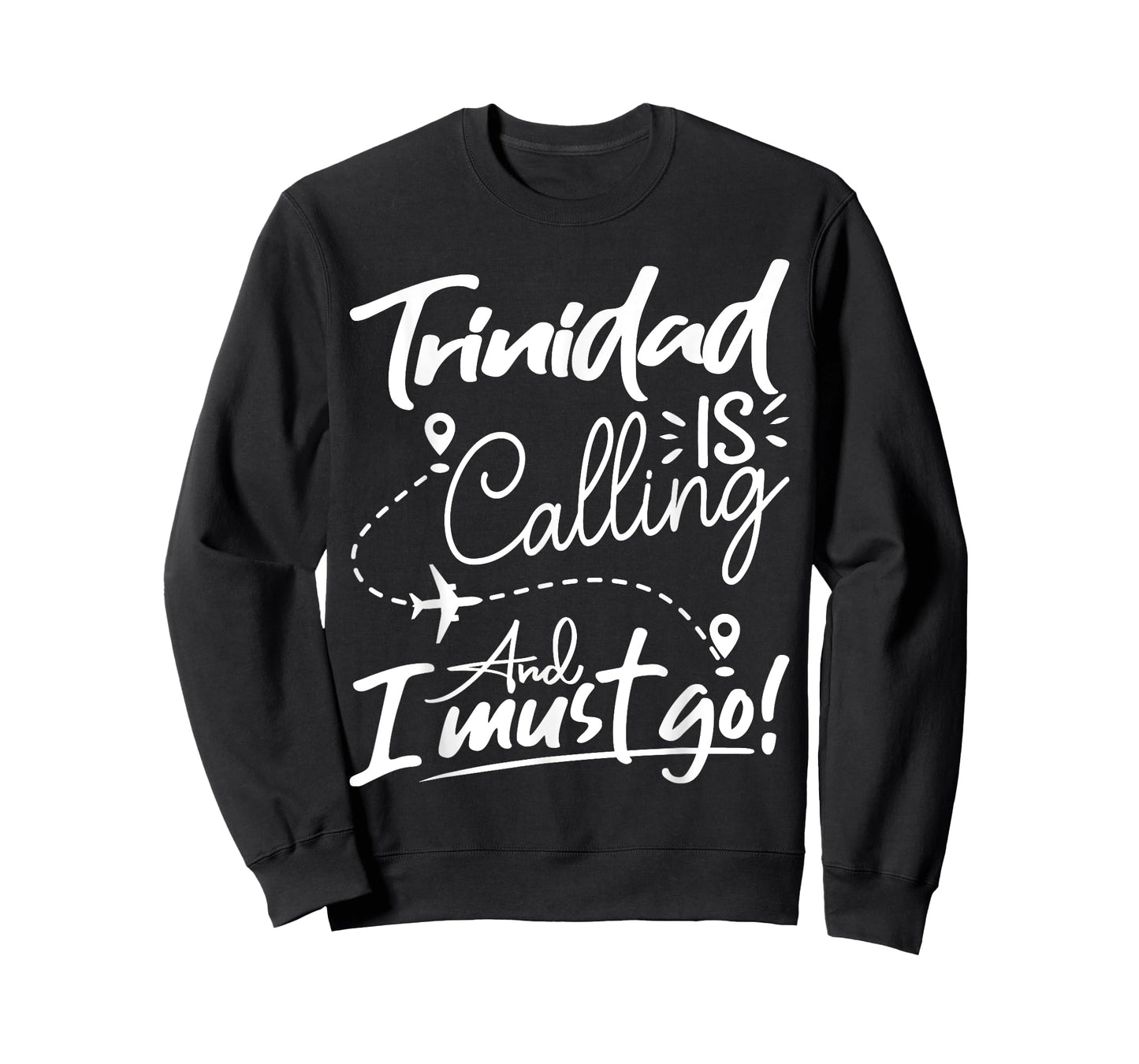 Funny Trinidad Is Calling and I Must Go - Trinidad Travel T-Shirt