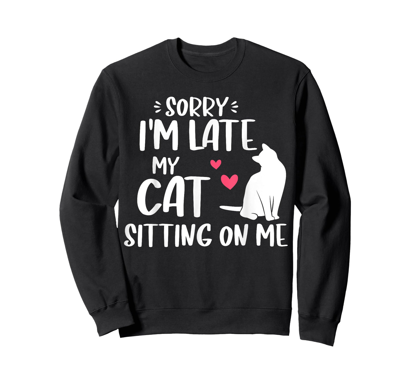Sorry I'm Late My Cat was Sitting On Funny Cat Lover T-Shirt