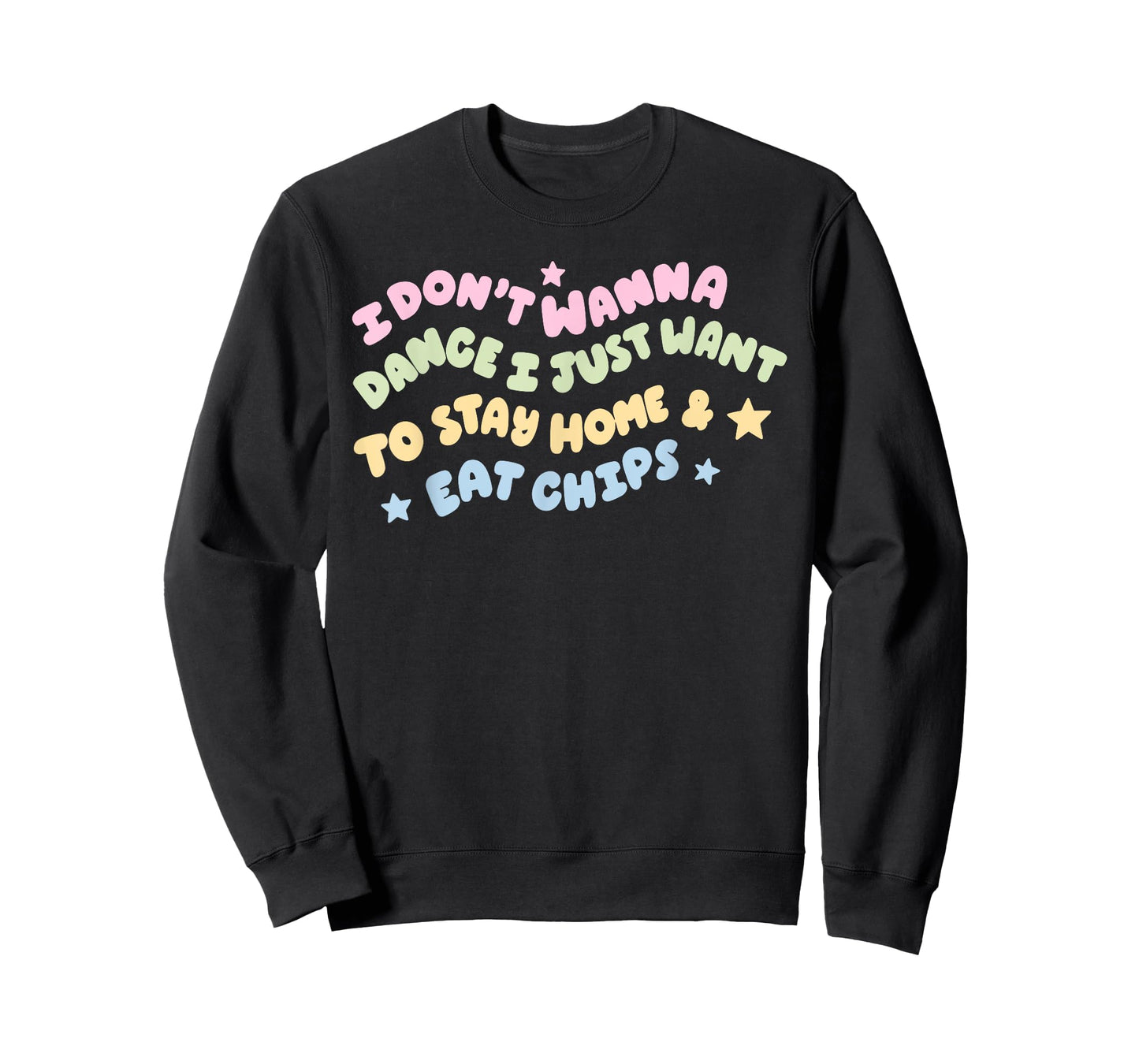 I Don't Wanna Dance I Just Want To Stay Home & Eat Chips T-Shirt