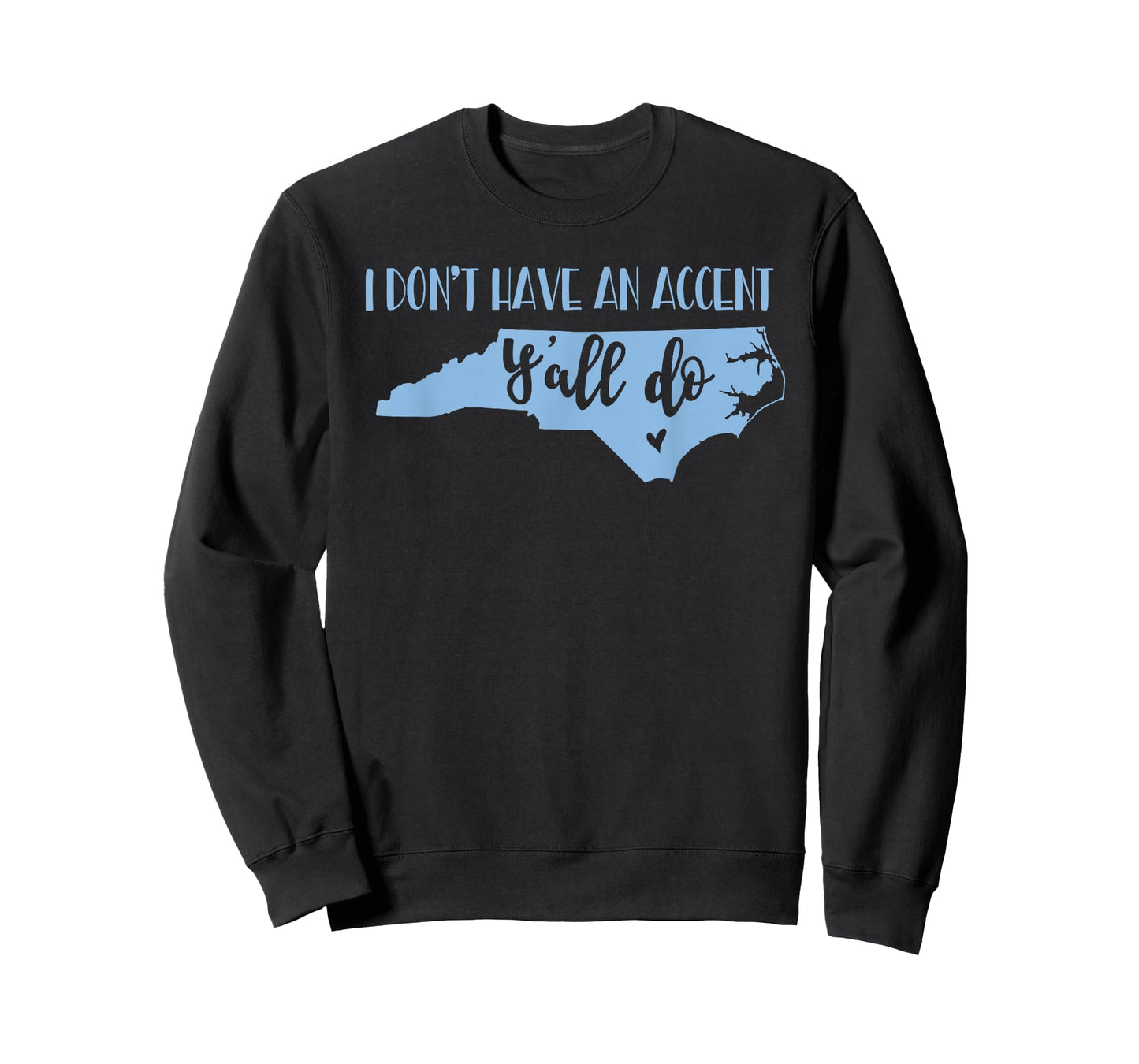 I Don't Have an Accent Y'all Do North Carolina Tshirt T-Shirt