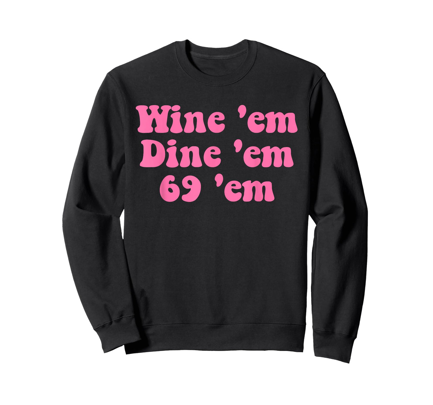Wine 'em Dine 'em 69 'em Design T-Shirt