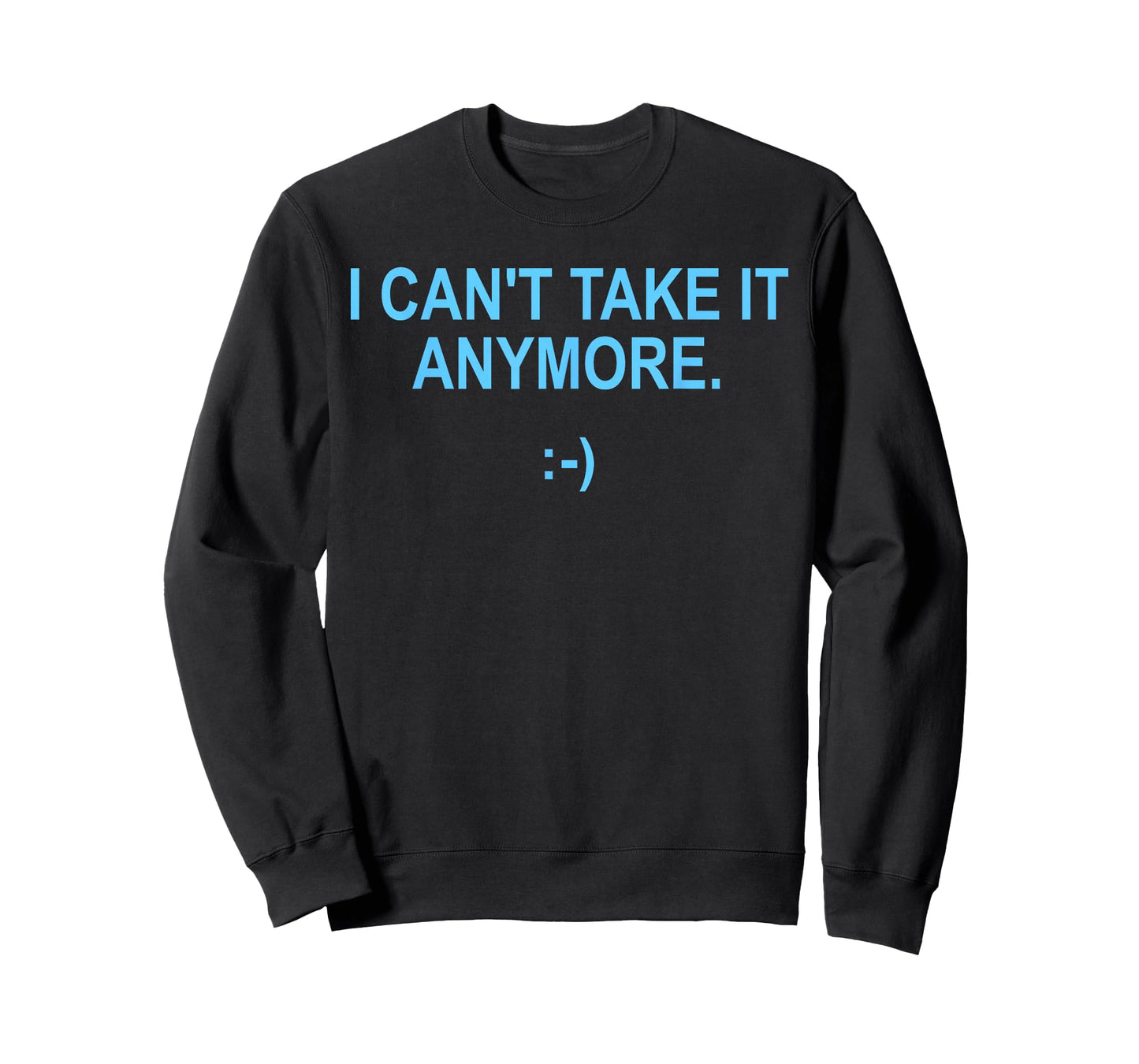 I Can't Take It Anymore T-Shirt