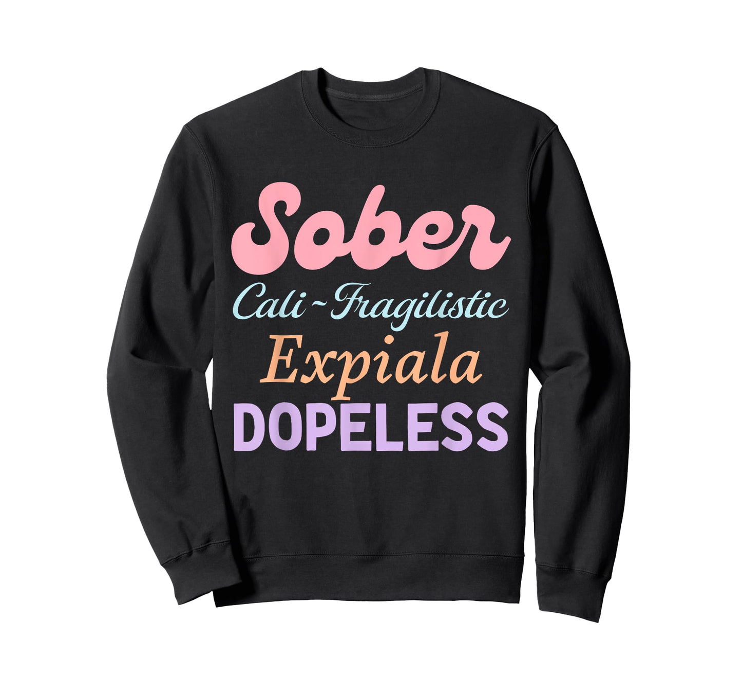 Sober Cali-Fragilistic Expiala Dopeless T-Shirt