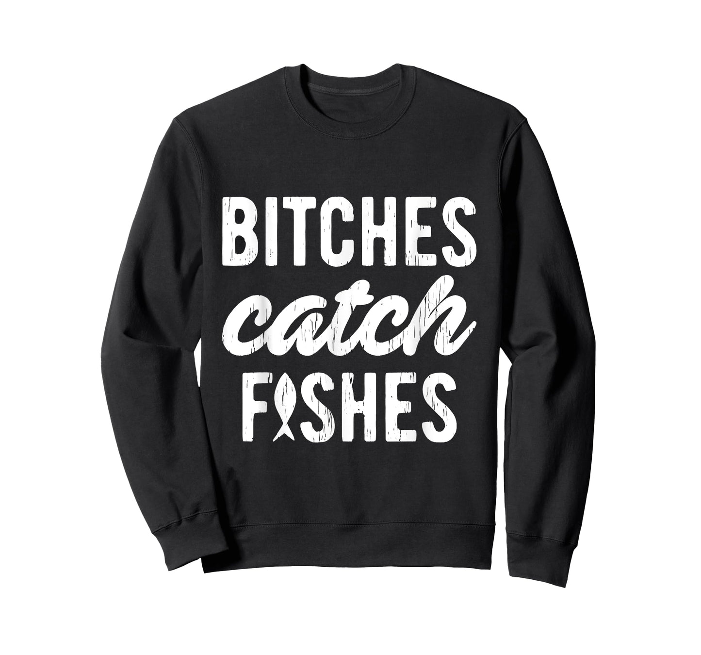 Bitches Catch Fishes Funny Fishing T-Shirt