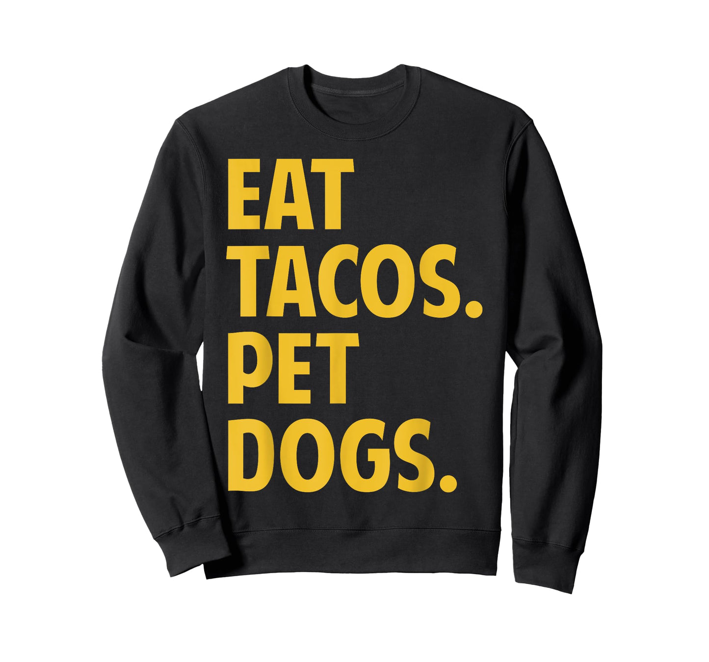 Eat Tacos Pet Dogs Funny Eat Tacos. Pet Dogs Love Funny T-Shirt