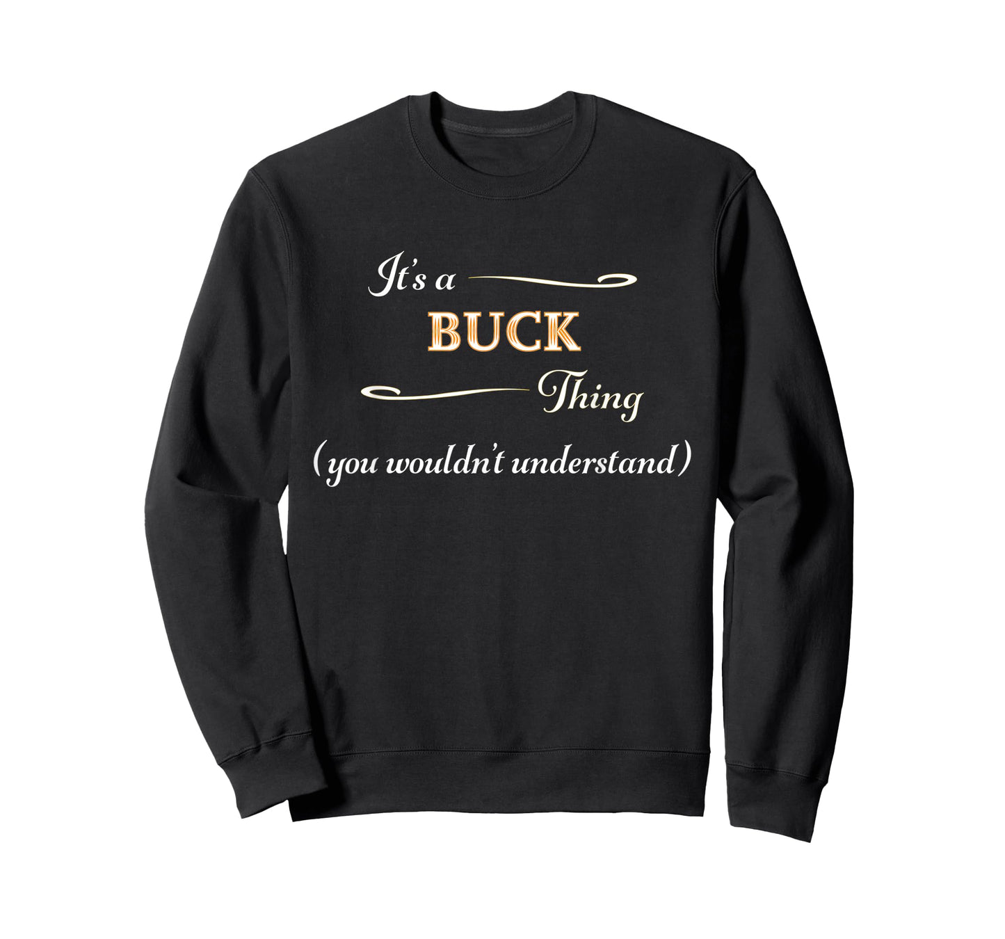 It's a BUCK Thing, You Wouldn't Understand | Name Gift - T-Shirt