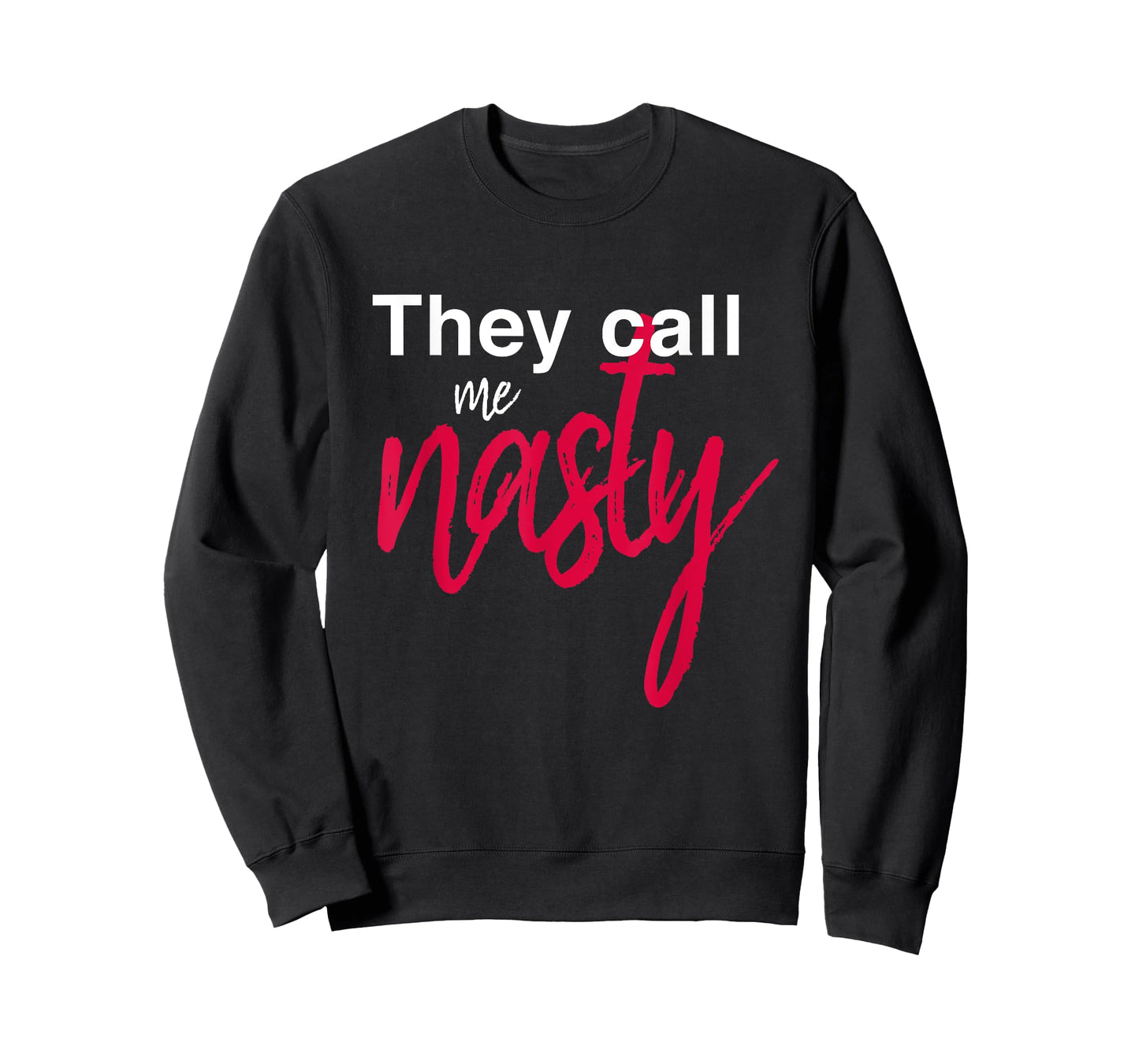 They Call Me Nasty T-Shirt