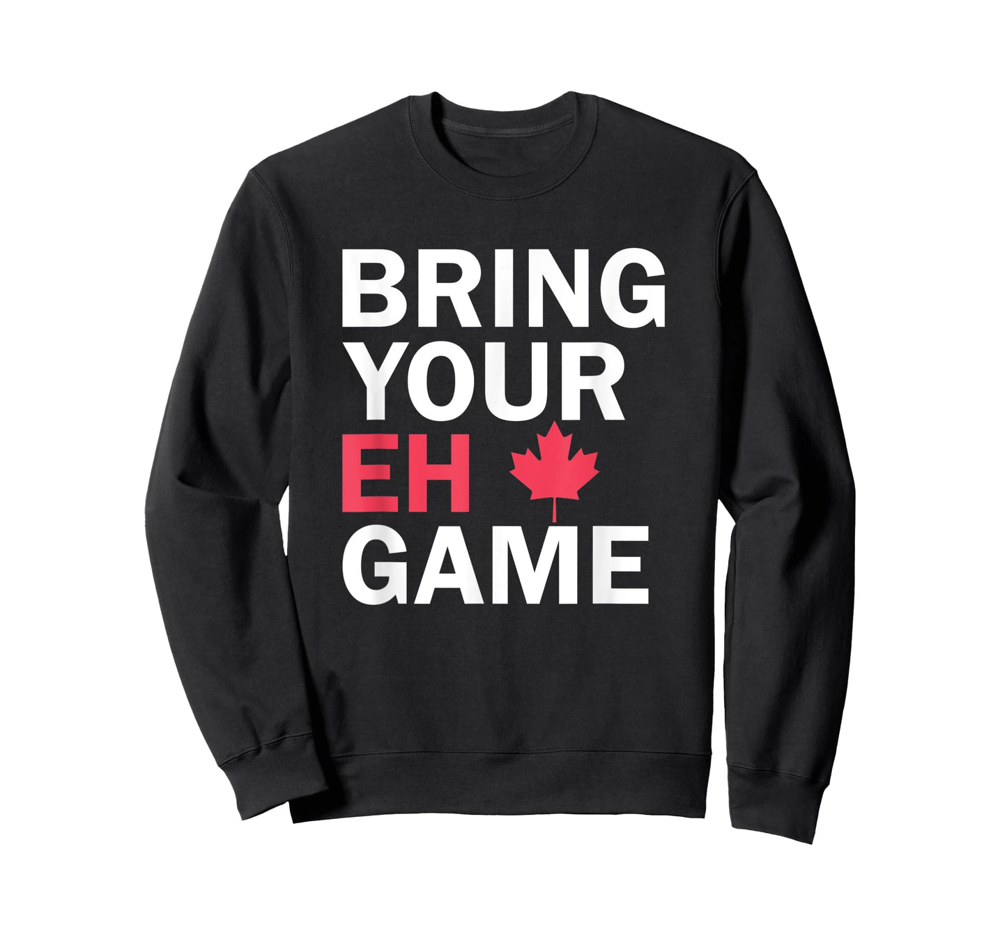 Bring Your Eh Game Funny Go Canada T-Shirt