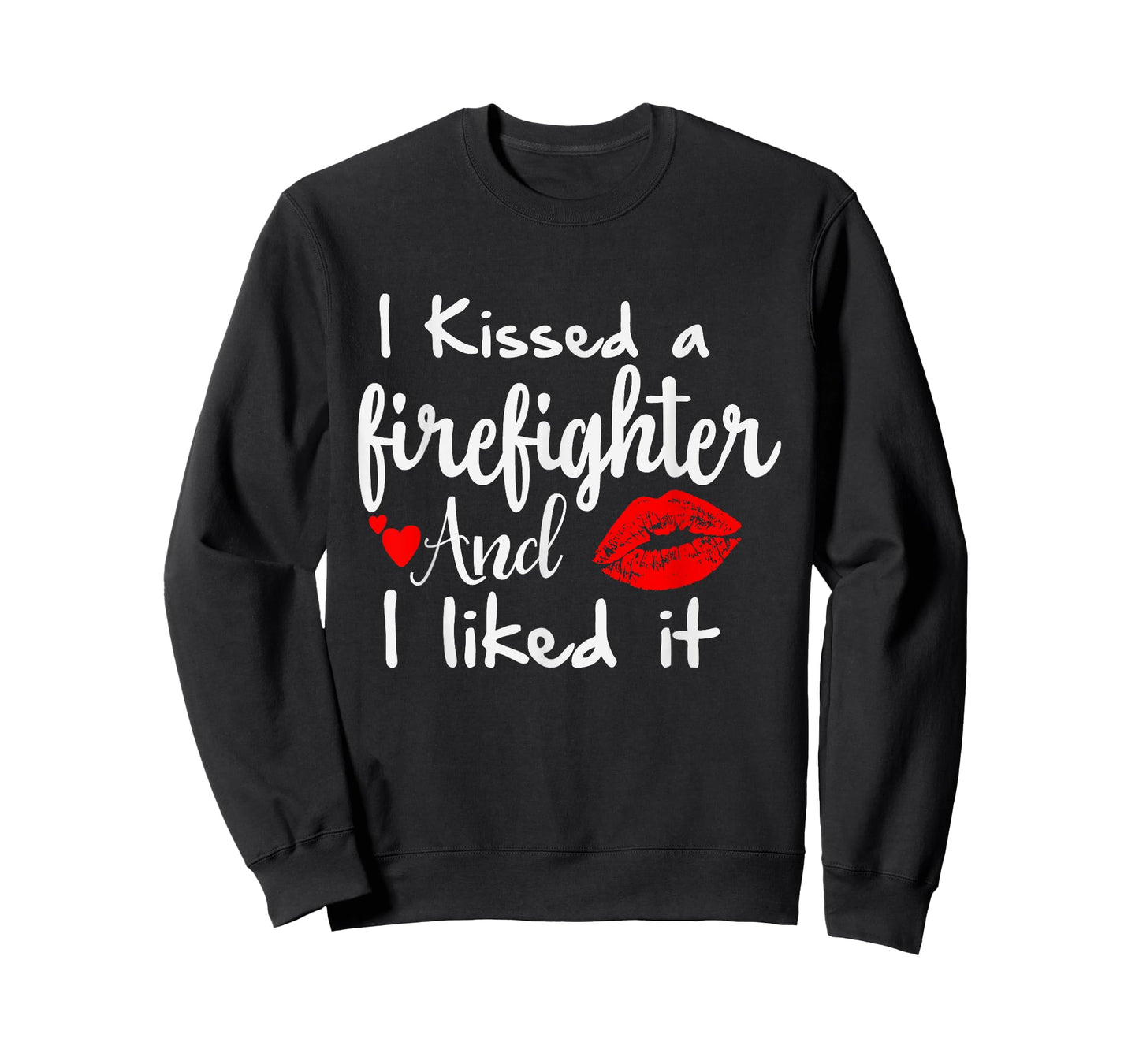 I Kissed a Firefighter and I liked it | Funny Fireman gift T-Shirt