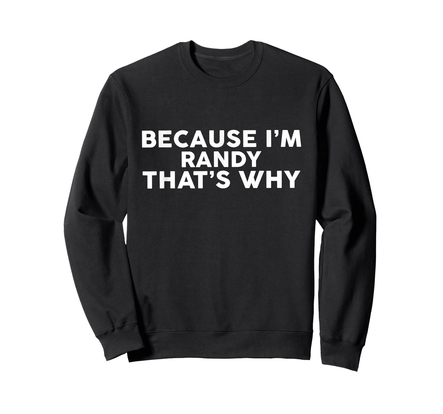 Because I'm RANDY That's Why T-Shirt Name RANDY T-Shirt