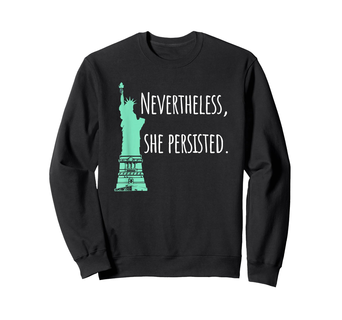 Nevertheless, She Persisted T-Shirt, Green Lady Liberty