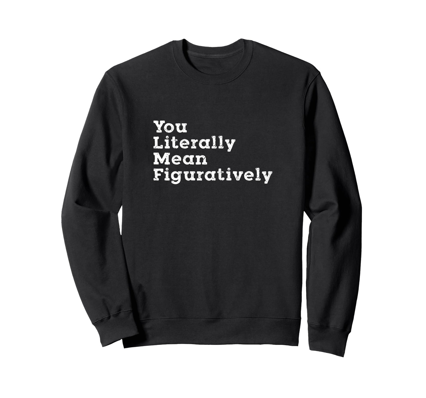 You Literally Mean Figuratively Grammar Funny Statement T-Shirt