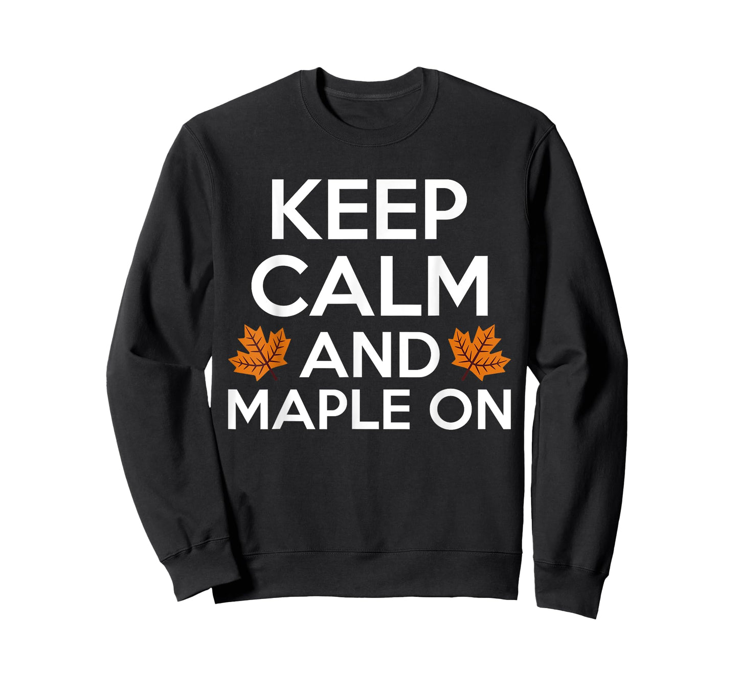 Keep Calm And Maple On Maple Syrup T-Shirt