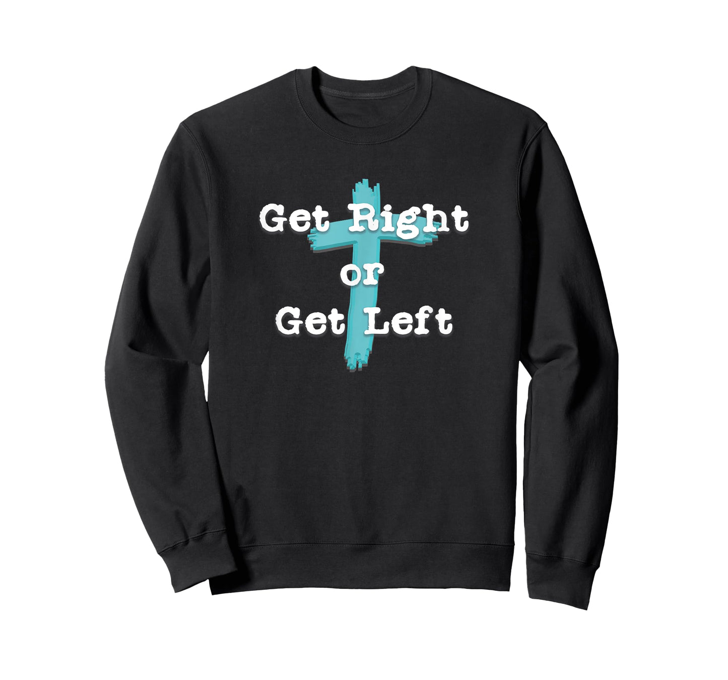 Get Right or Get Left Christian Shirt White Letter T-Shirt