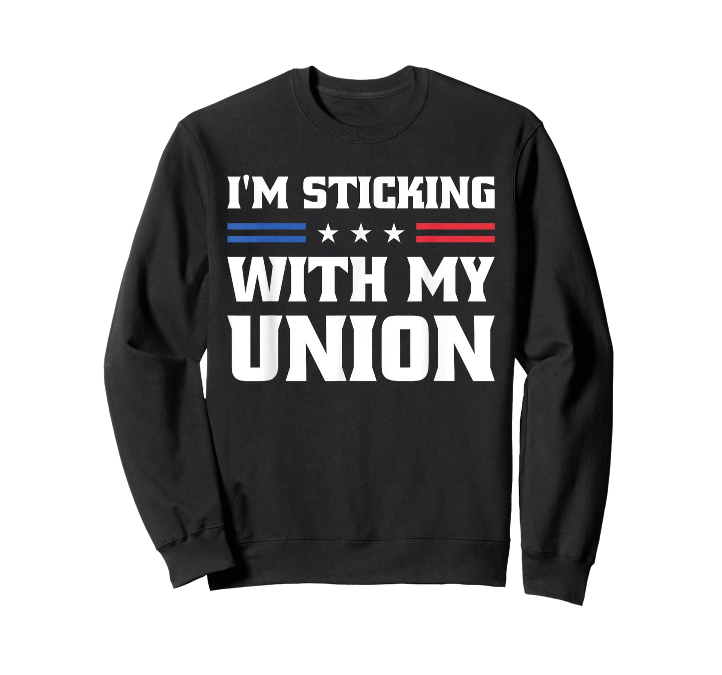 Sticking With My Union Strong For Pro Labor Union Workers T-Shirt