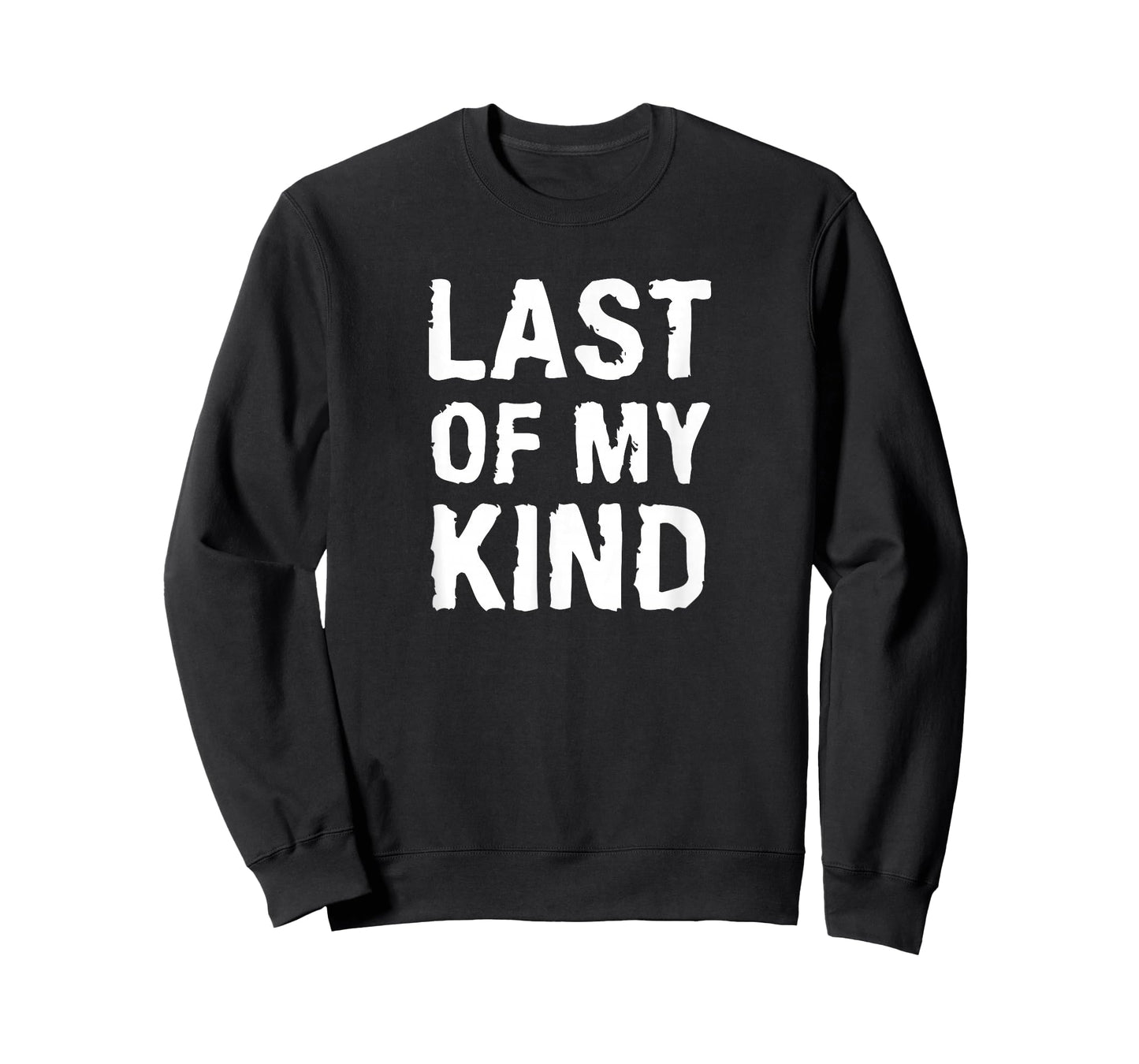 Last Of My Kind sarcastic funny parody for dad T-Shirt