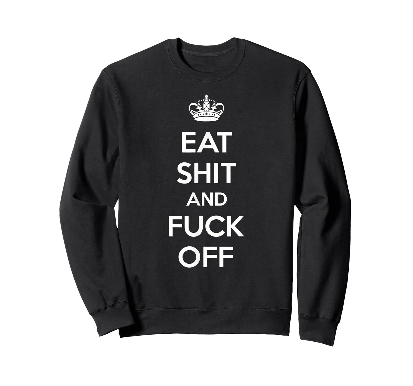 Eat Shit and Fuck Off Funny Keep Calm and Carry On Shirt T-Shirt