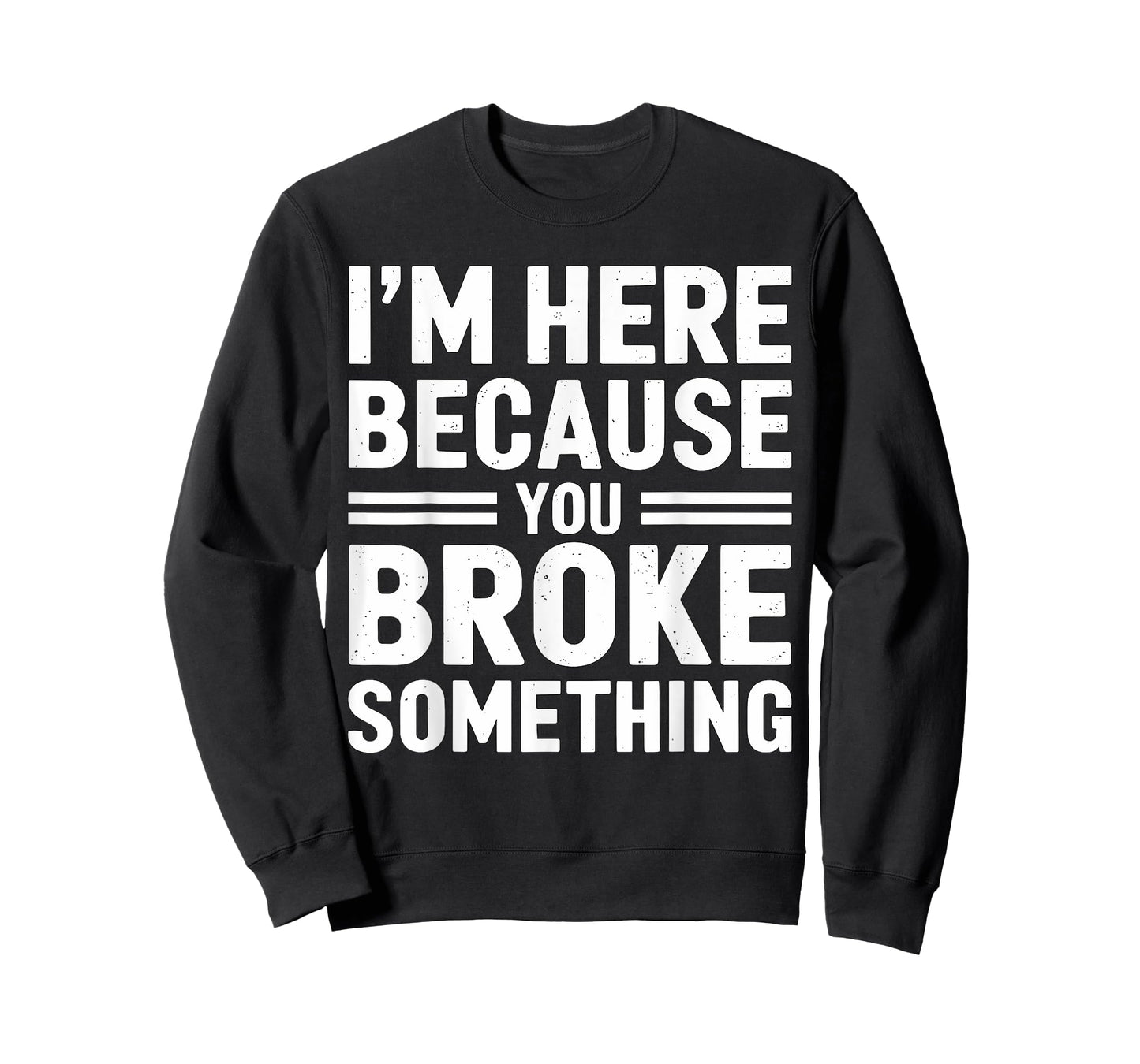 I'm here because you broke something Mechanic T-Shirt