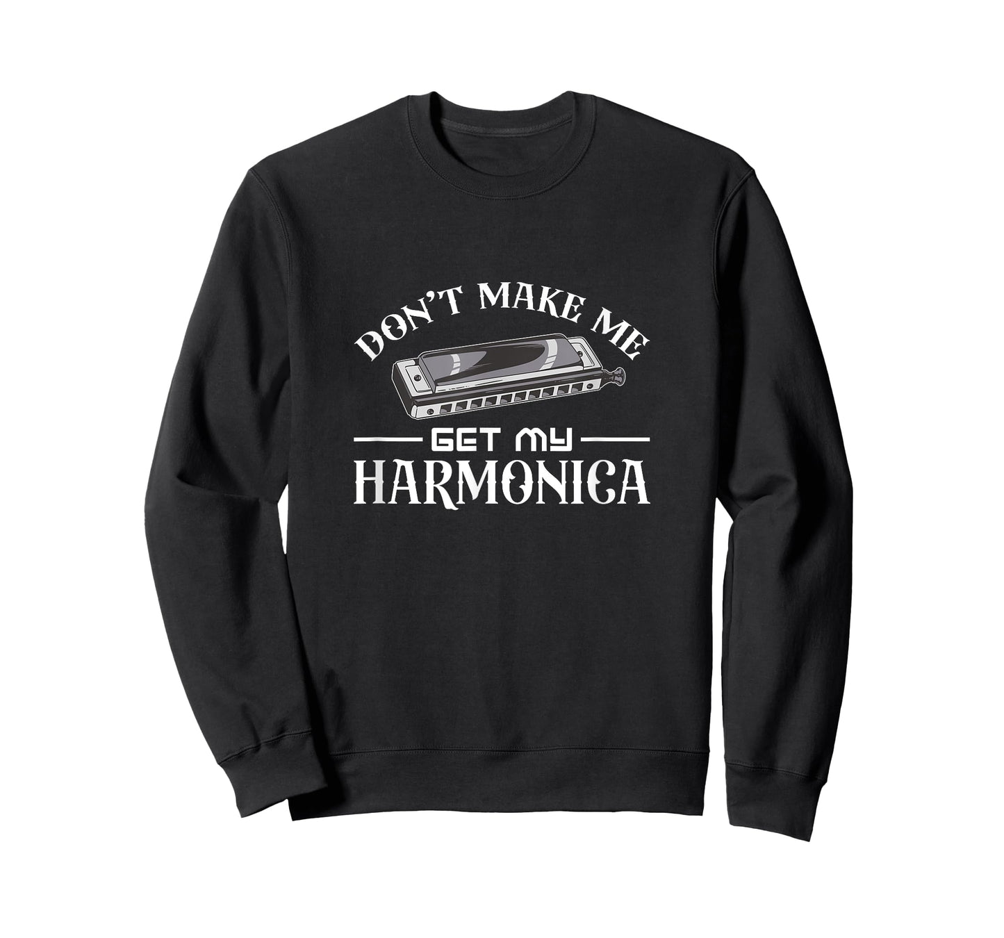 Don't make me get my harmonica T-Shirt