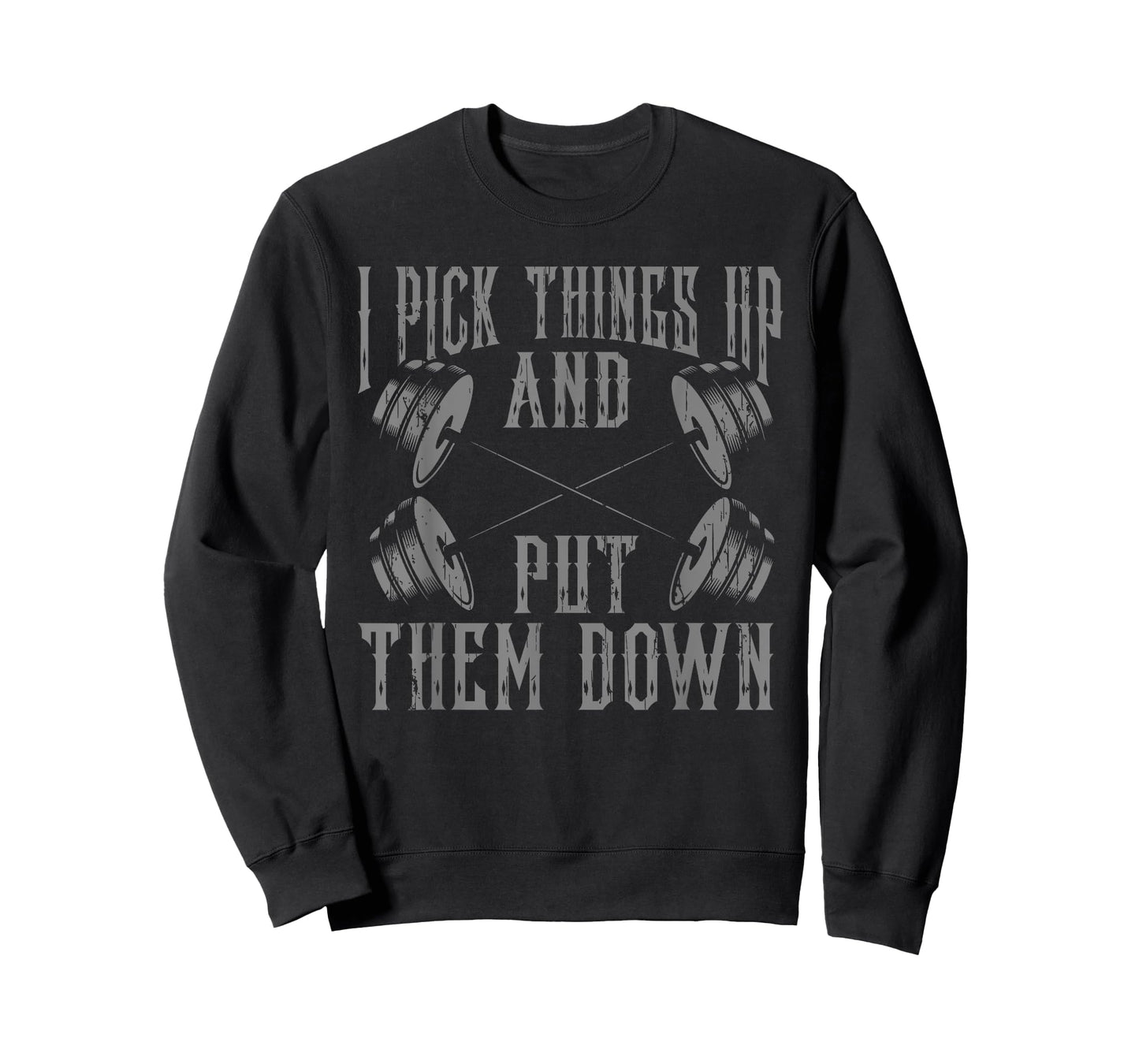Funny I Pick Things Up Put Them Down Gift Bodybuilding Men T-Shirt