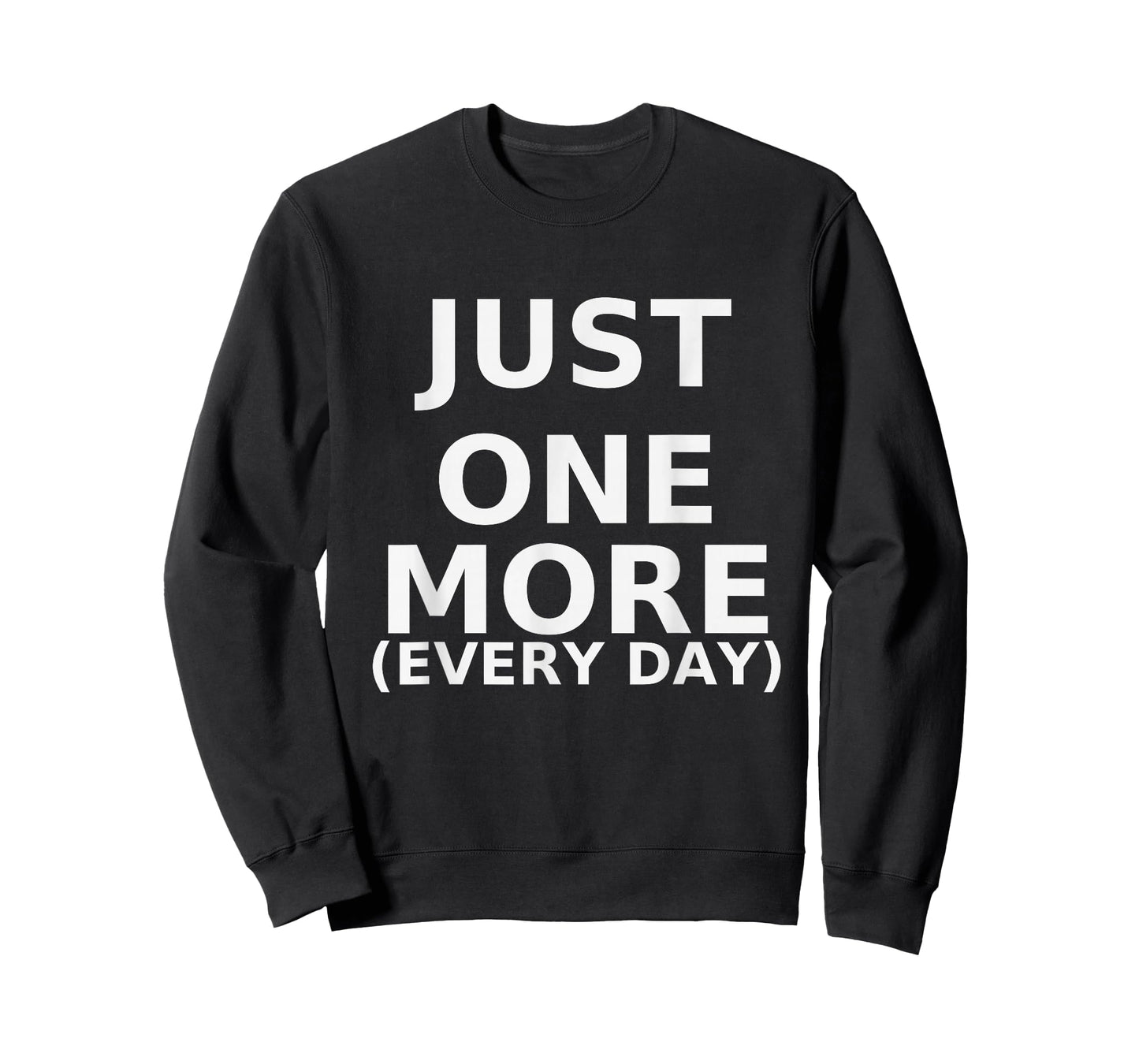 Just One More Every Day Fitness Motivation T-Shirt