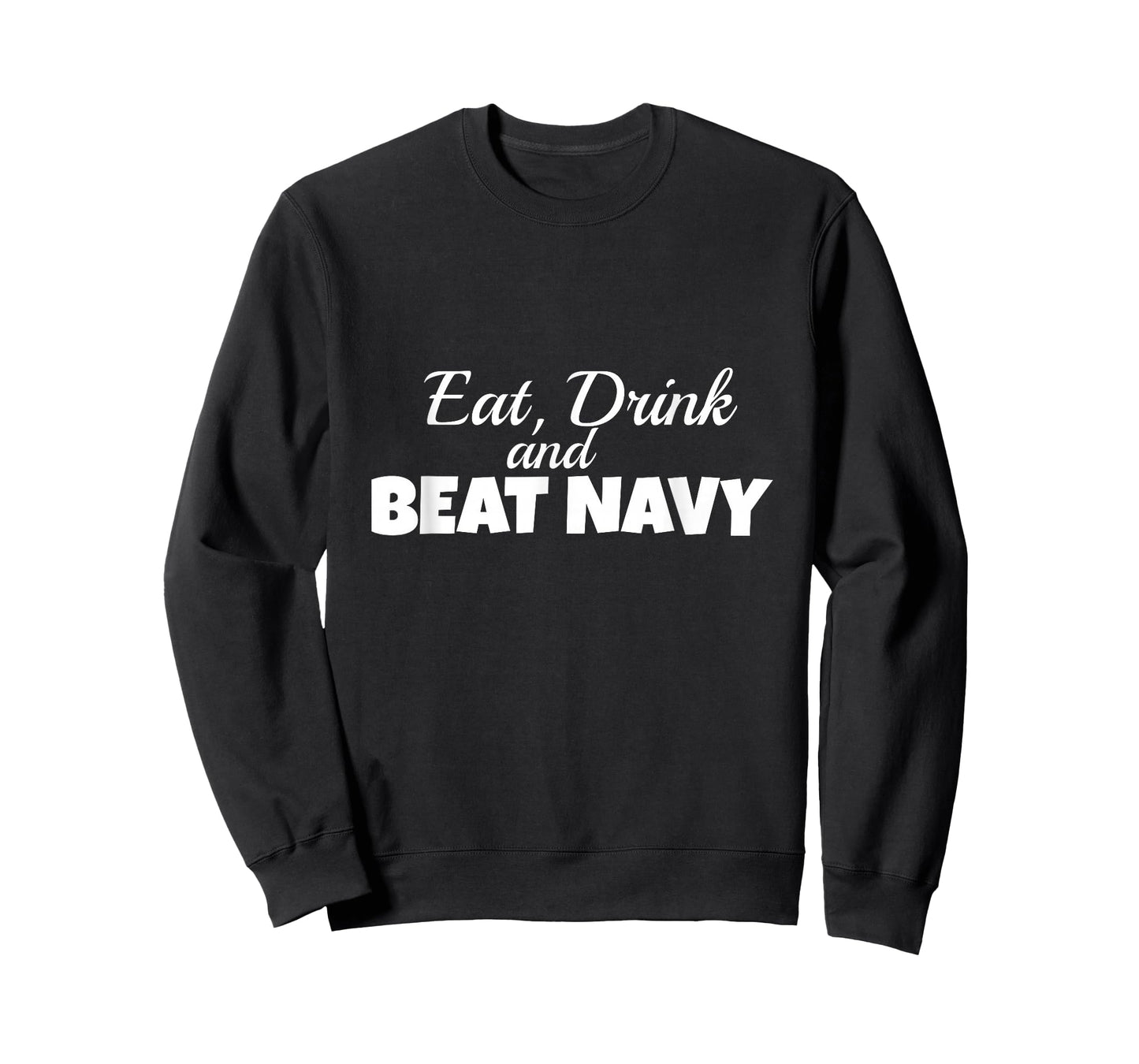 Eat Drink and Beat Navy Army Game Football Sports T-Shirt
