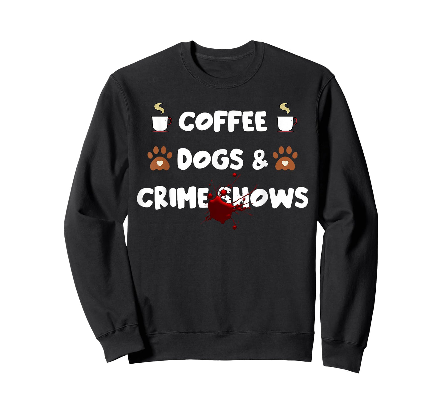 Coffee Dogs and Crime Shows T-Shirt