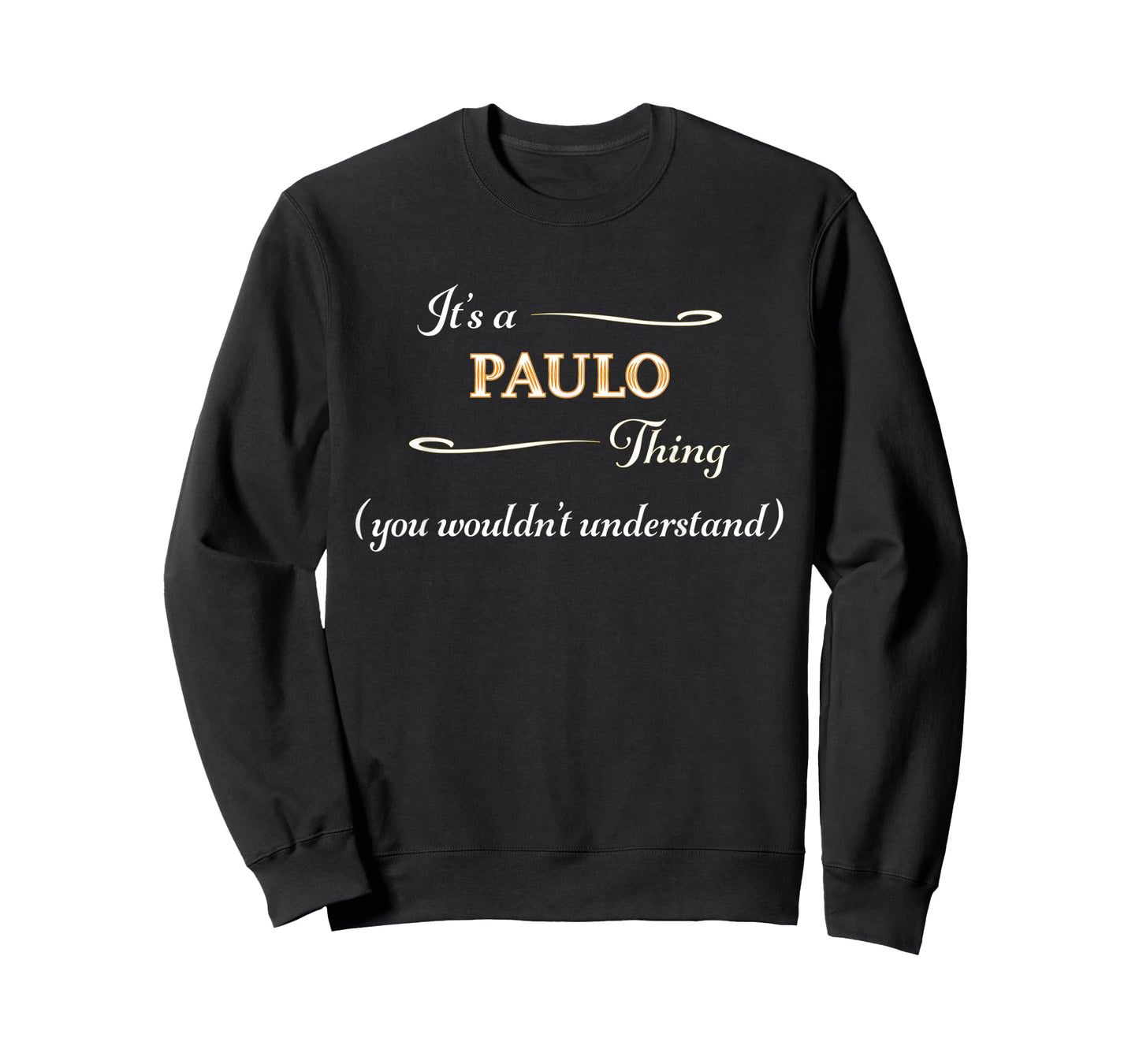 It's a PAULO Thing, You Wouldn't Understand | Name Gift - T-Shirt
