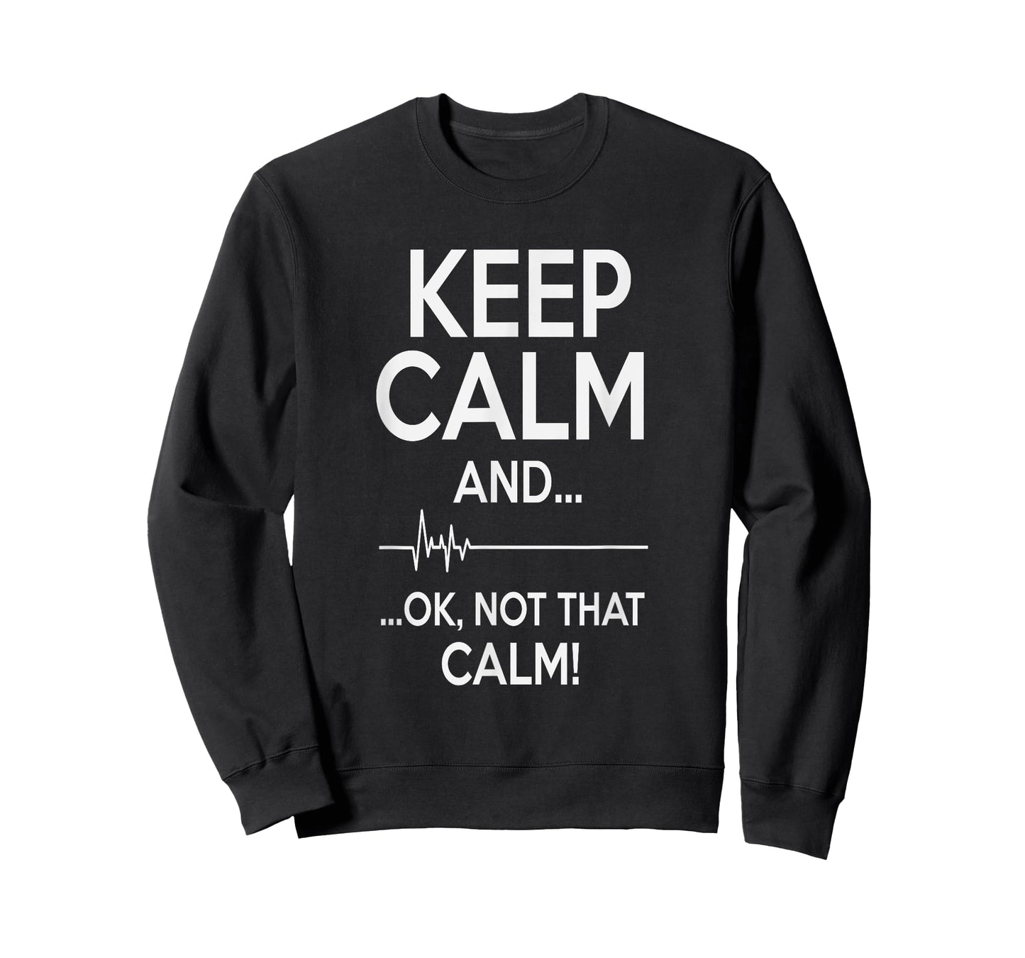 Keep Calm And OK Not That Calm Funny Medical ECG T-Shirt