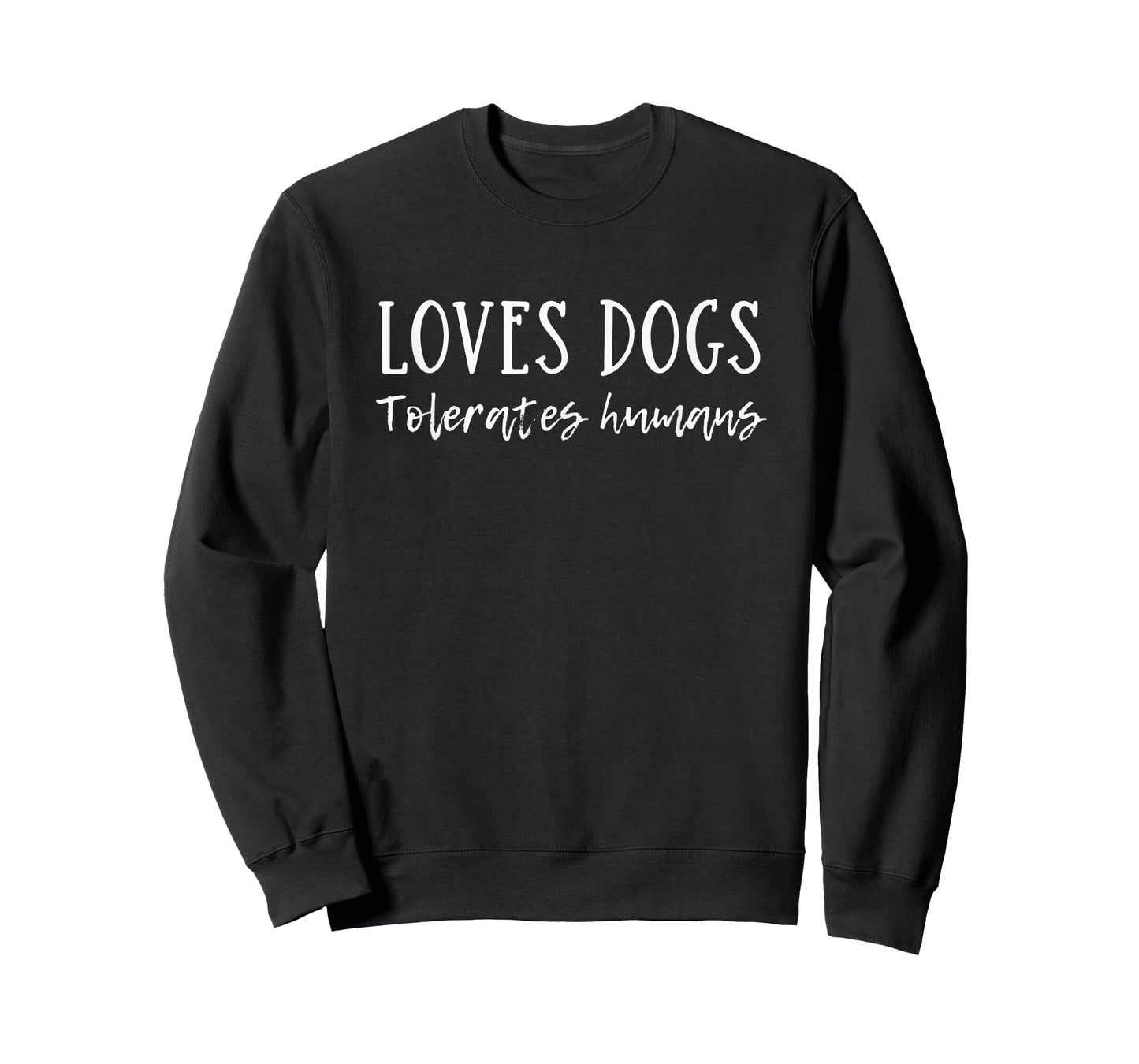 Loves Dogs, Tolerates People - Perfect for Dog Lovers Men Women Kids T-Shirt