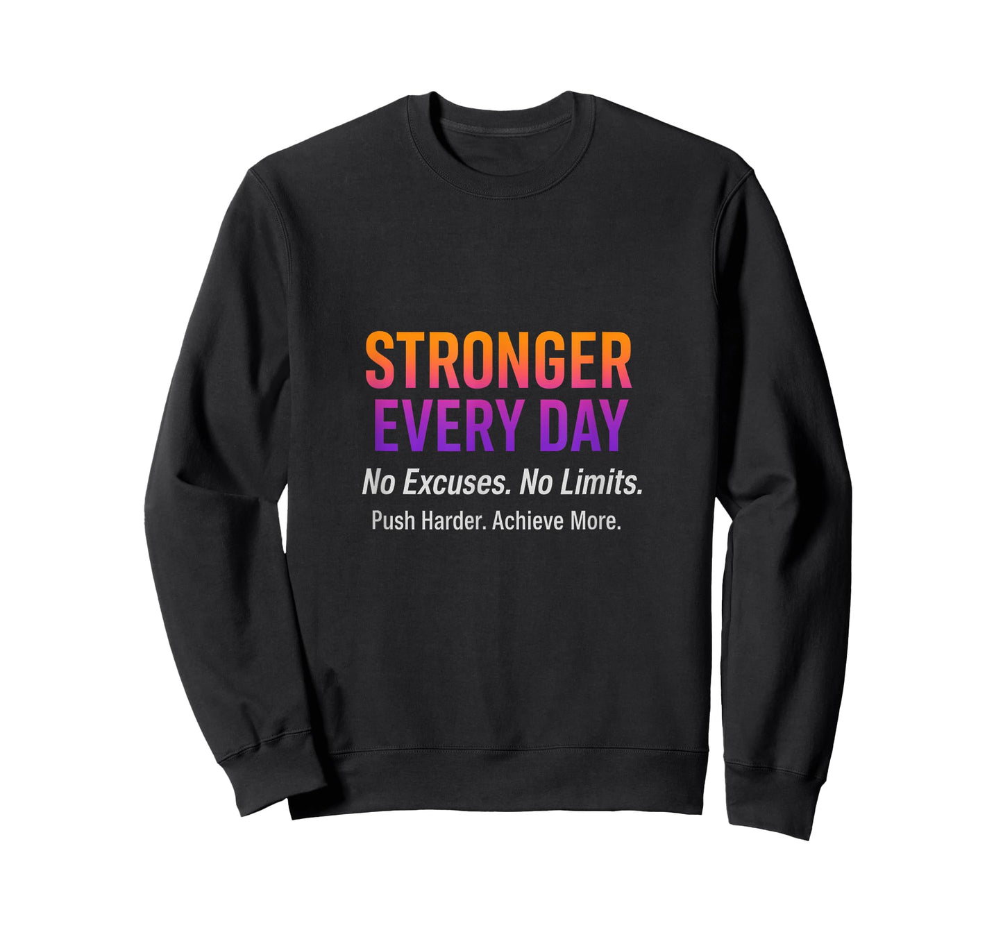Stronger Every Day No Excuses Push Harder Gym Workout T-Shirt