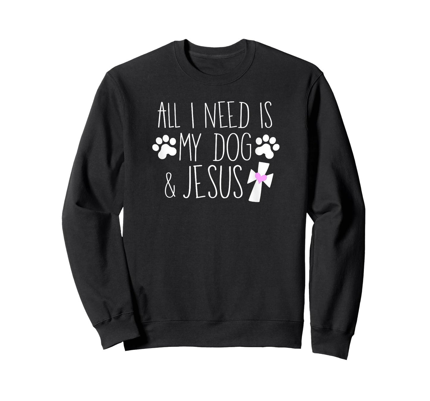 All I Need Is My Dog & Jesus Funny Christian Dog Lover Quote Men Women Kids T-Shirt