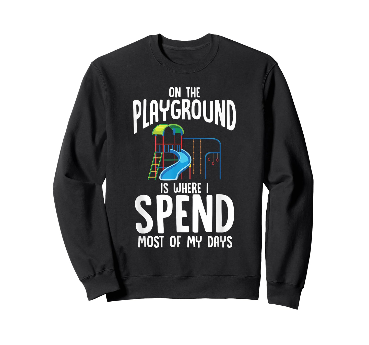 On The Playground Is Where I Spend Most Of My Days | Gift T-Shirt