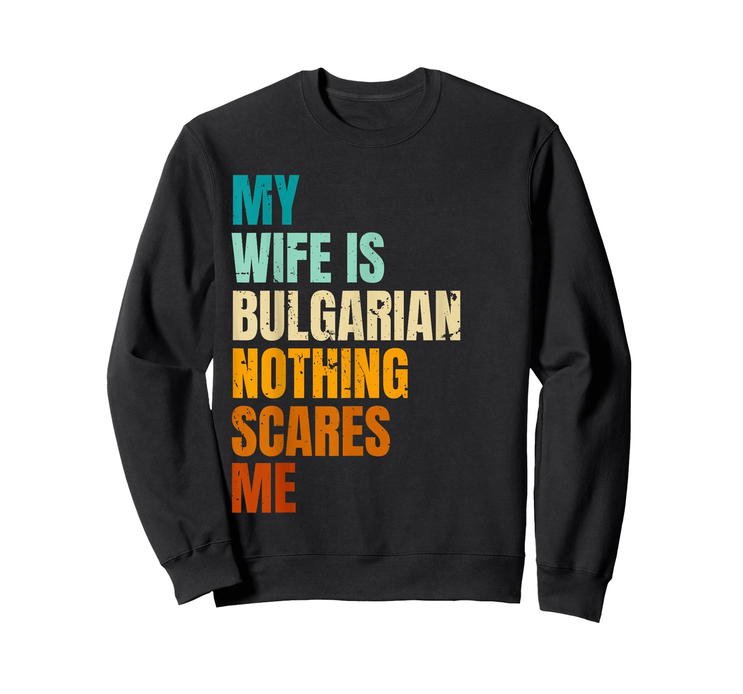 My Wife Is Bulgarian Nothing Scares Me Funny Husband T-Shirt