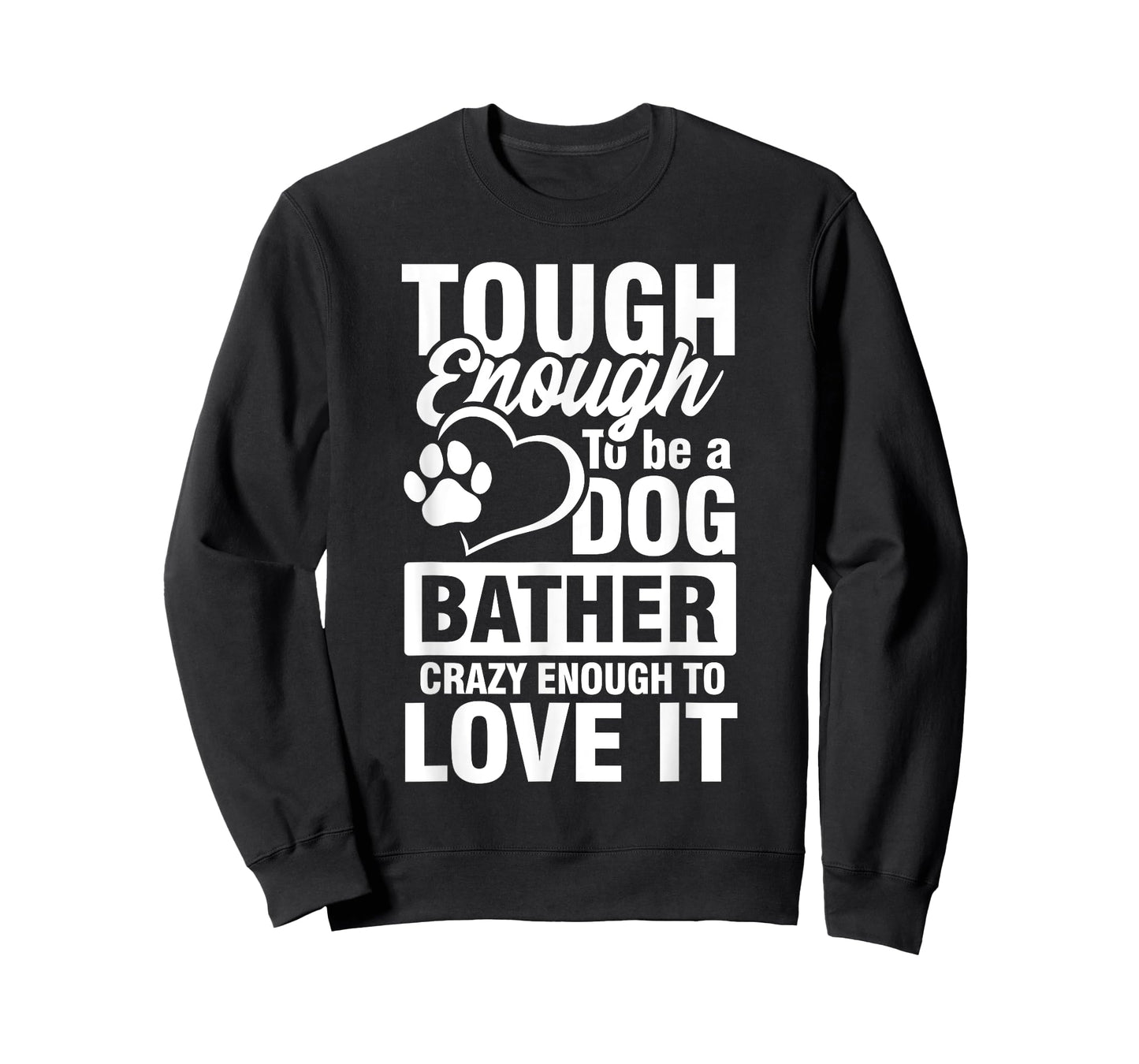 Tough enough to be a Dog bather Crazy enough to love it T-Shirt for Men Women