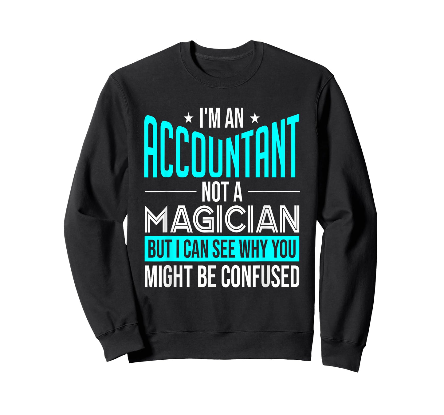 Funny Accounting CPA I'm An Accountant Not A Magician T-Shirt