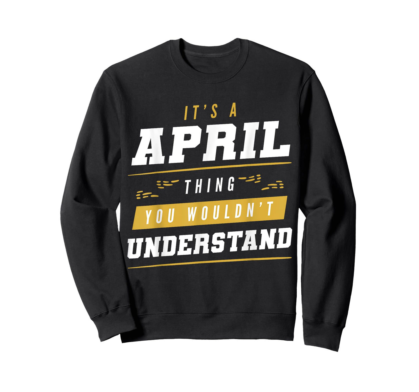 It's An April Thing You Wouldn't Understand Funny First Name T-Shirt