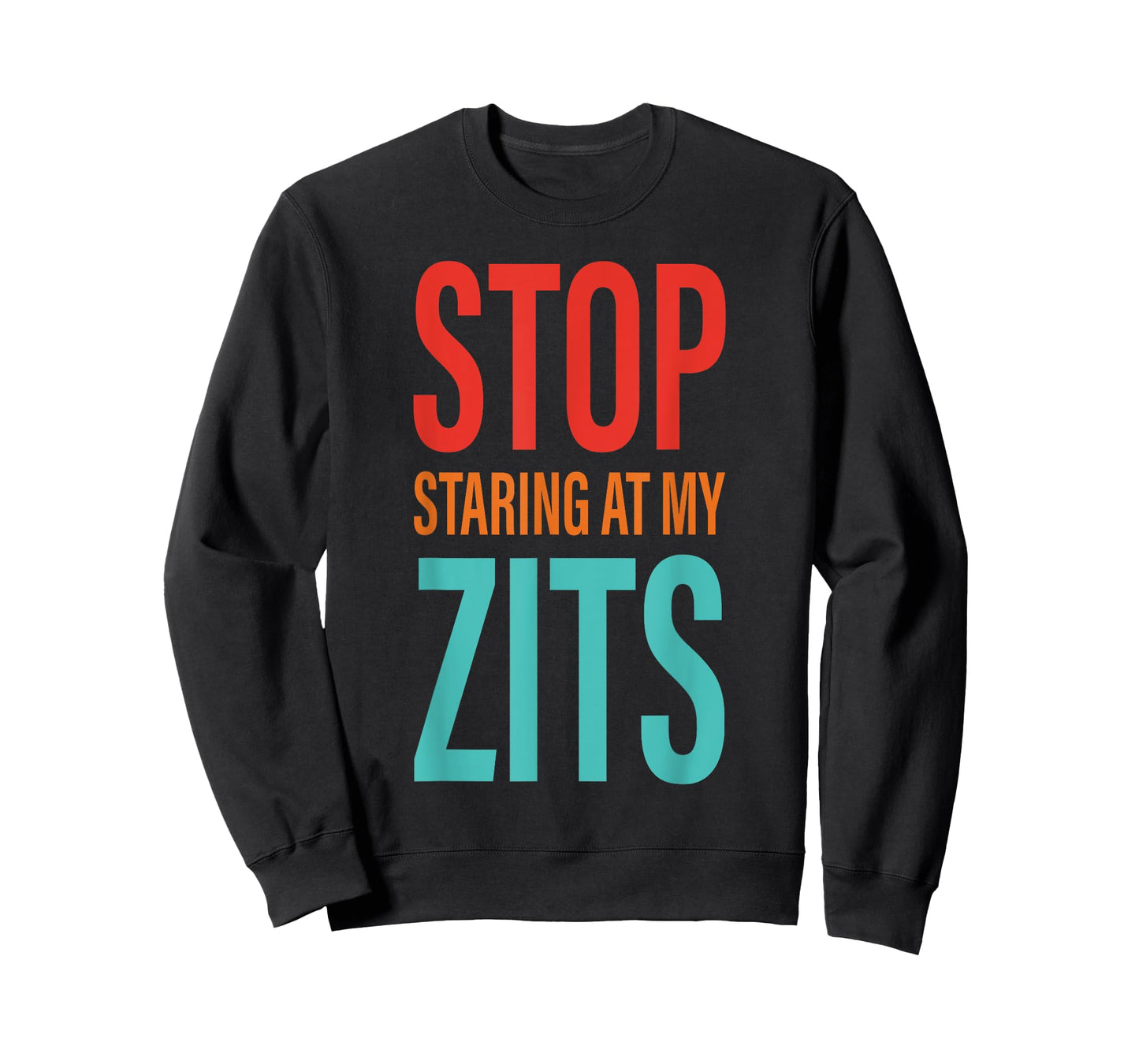 Stop Staring at My Zits T-Shirt