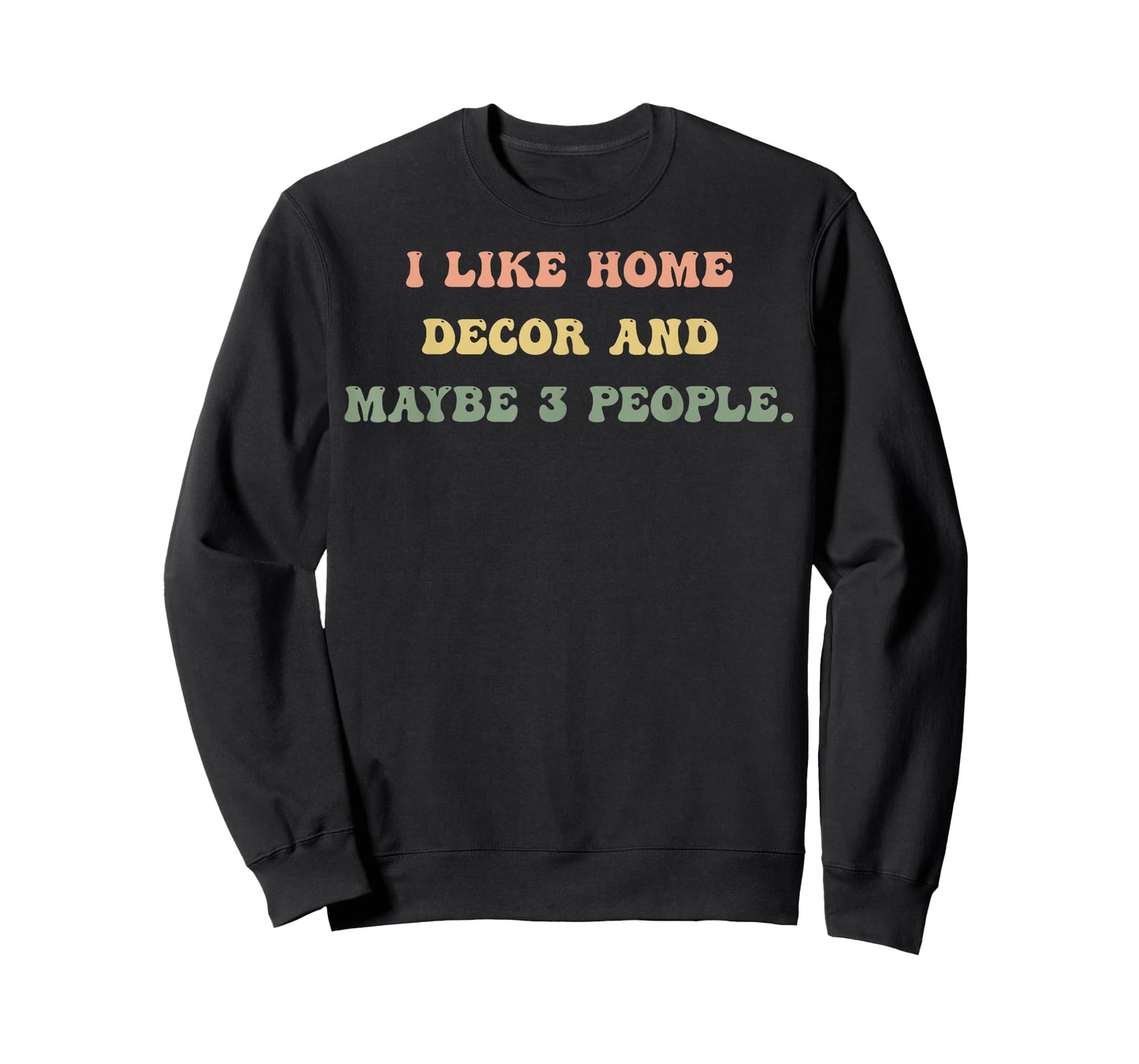 I Like Home Decor and Maybe 3 People #25D3FC T-Shirt